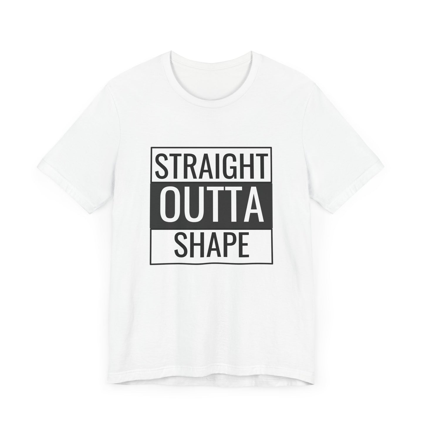 Straight Outta Shape Unisex Tee - Funny Workout T-Shirt for Fitness Enthusiasts