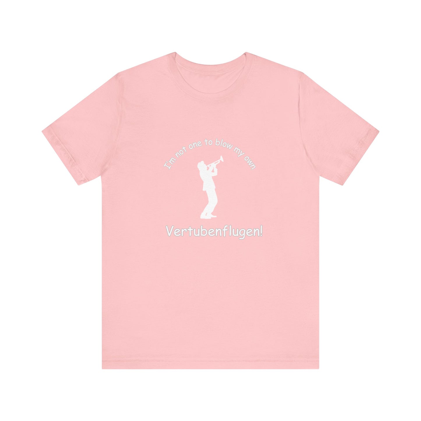 Funny Musician Unisex Jersey Short Sleeve Tee - "I'm Not One To Blow My Own Vertubenflugen!" Golden Girls Rose St. Olaf