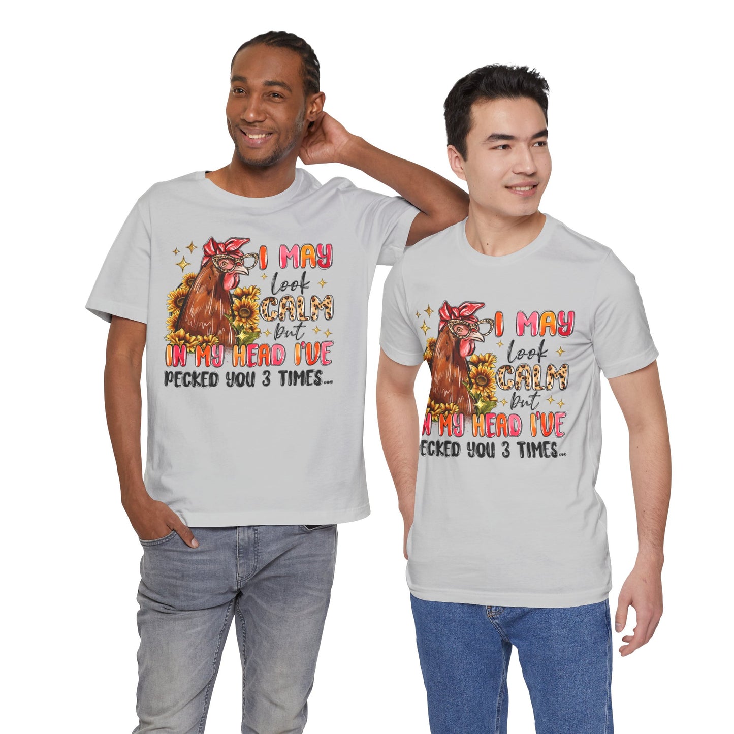 I May Look Calm Chicken Tee - Fun Unisex Jersey Shirt