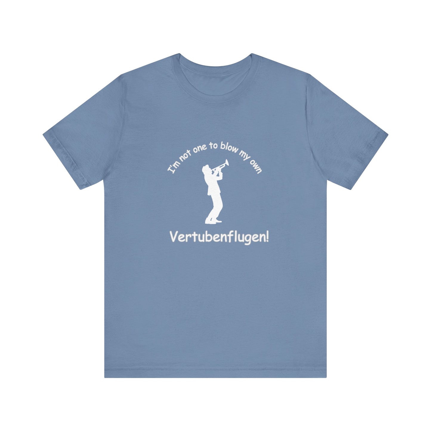 Funny Musician Unisex Jersey Short Sleeve Tee - "I'm Not One To Blow My Own Vertubenflugen!" Golden Girls Rose St. Olaf