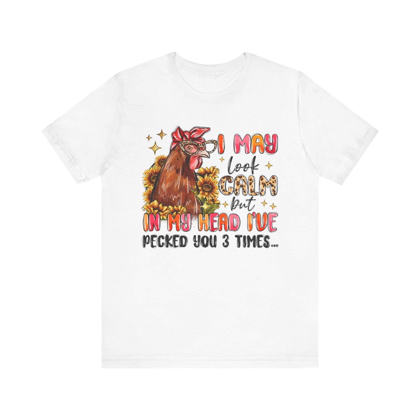 I May Look Calm Chicken Tee - Fun Unisex Jersey Shirt