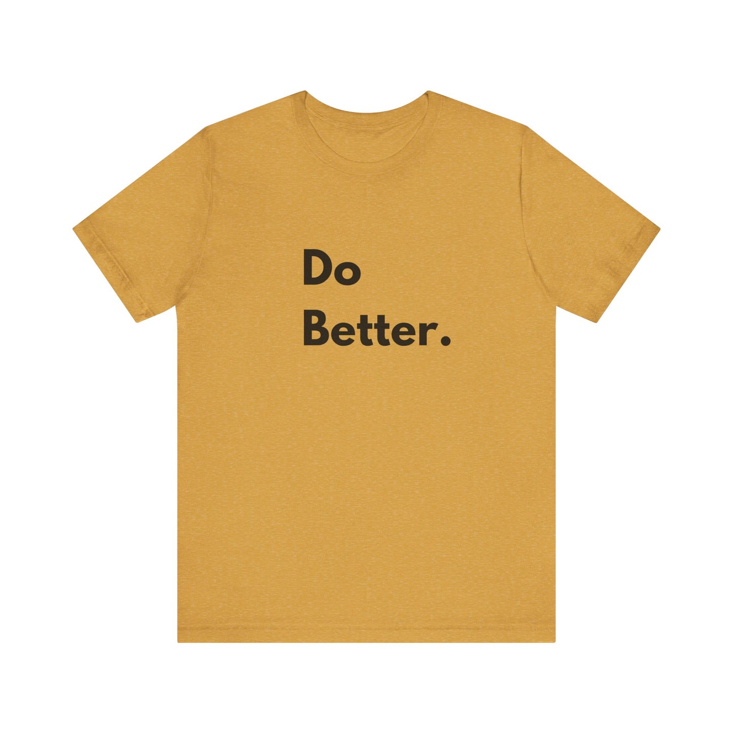 Motivational Unisex Jersey Tee - 'Do Better.'