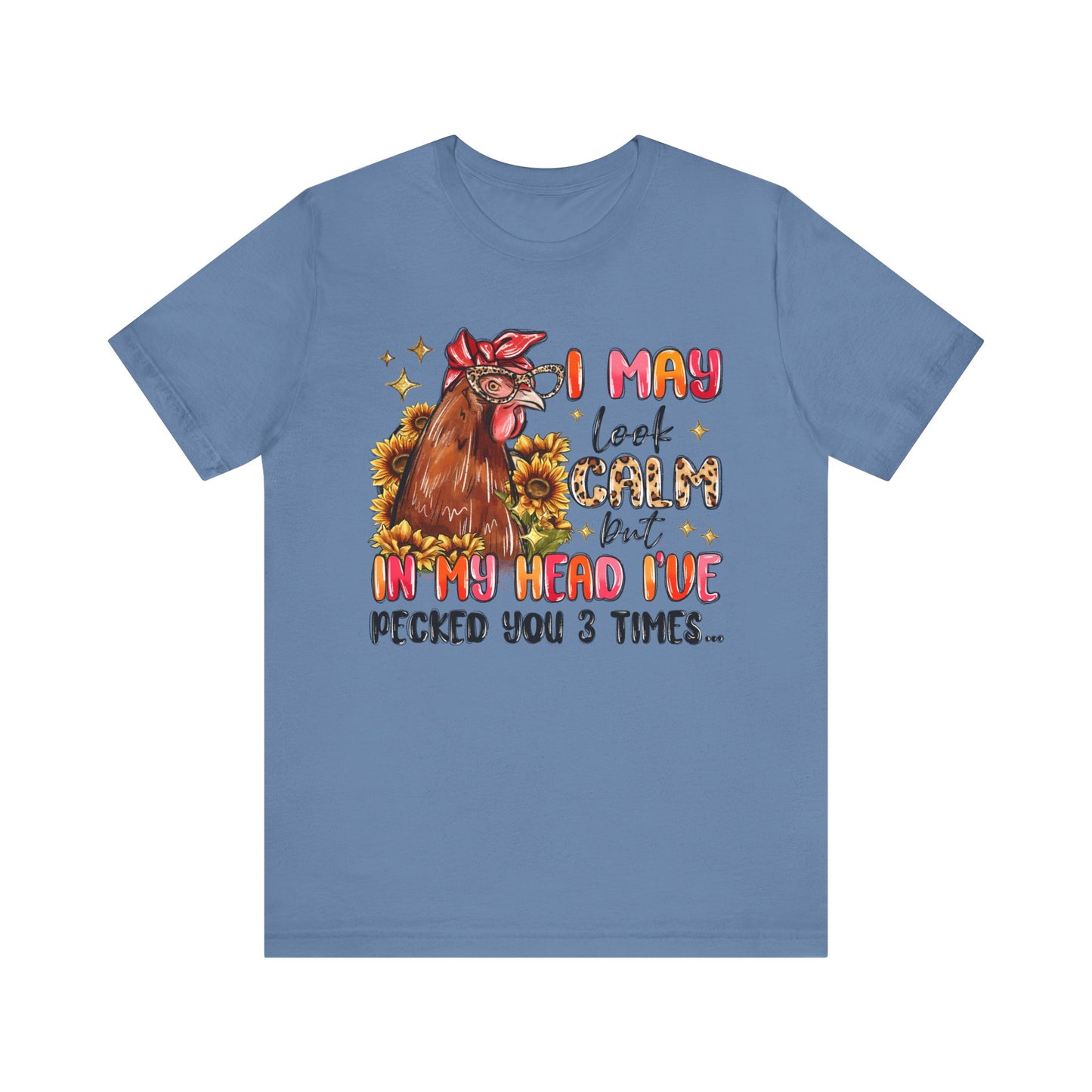 I May Look Calm Chicken Tee - Fun Unisex Jersey Shirt
