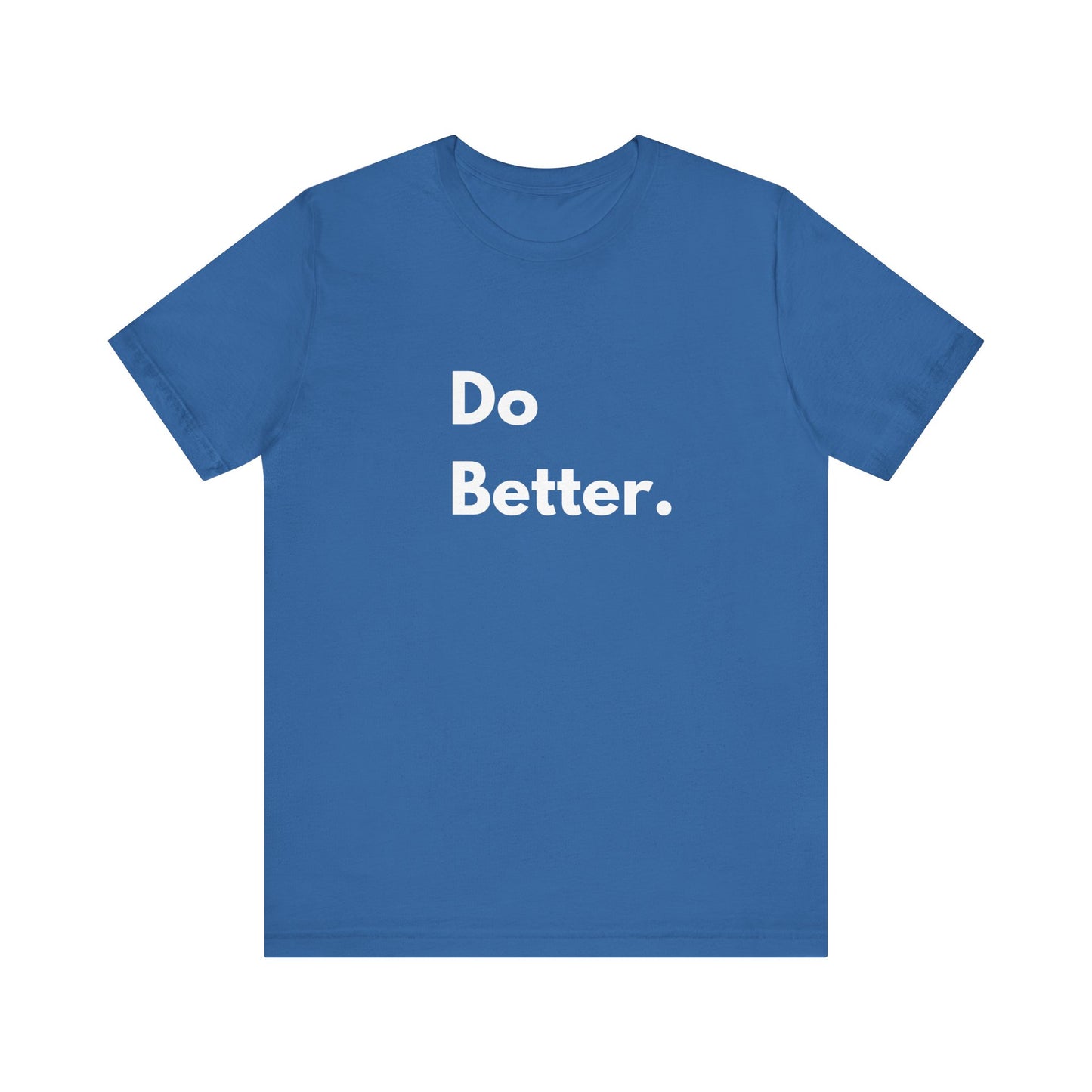 Inspirational Unisex Tee - Do Better