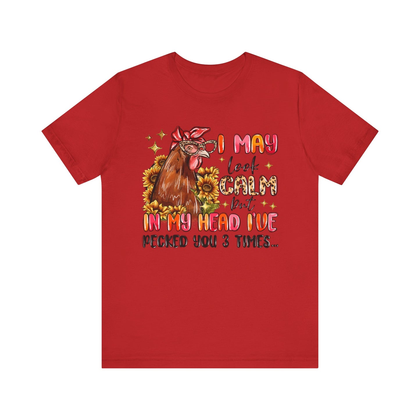 I May Look Calm Chicken Tee - Fun Unisex Jersey Shirt