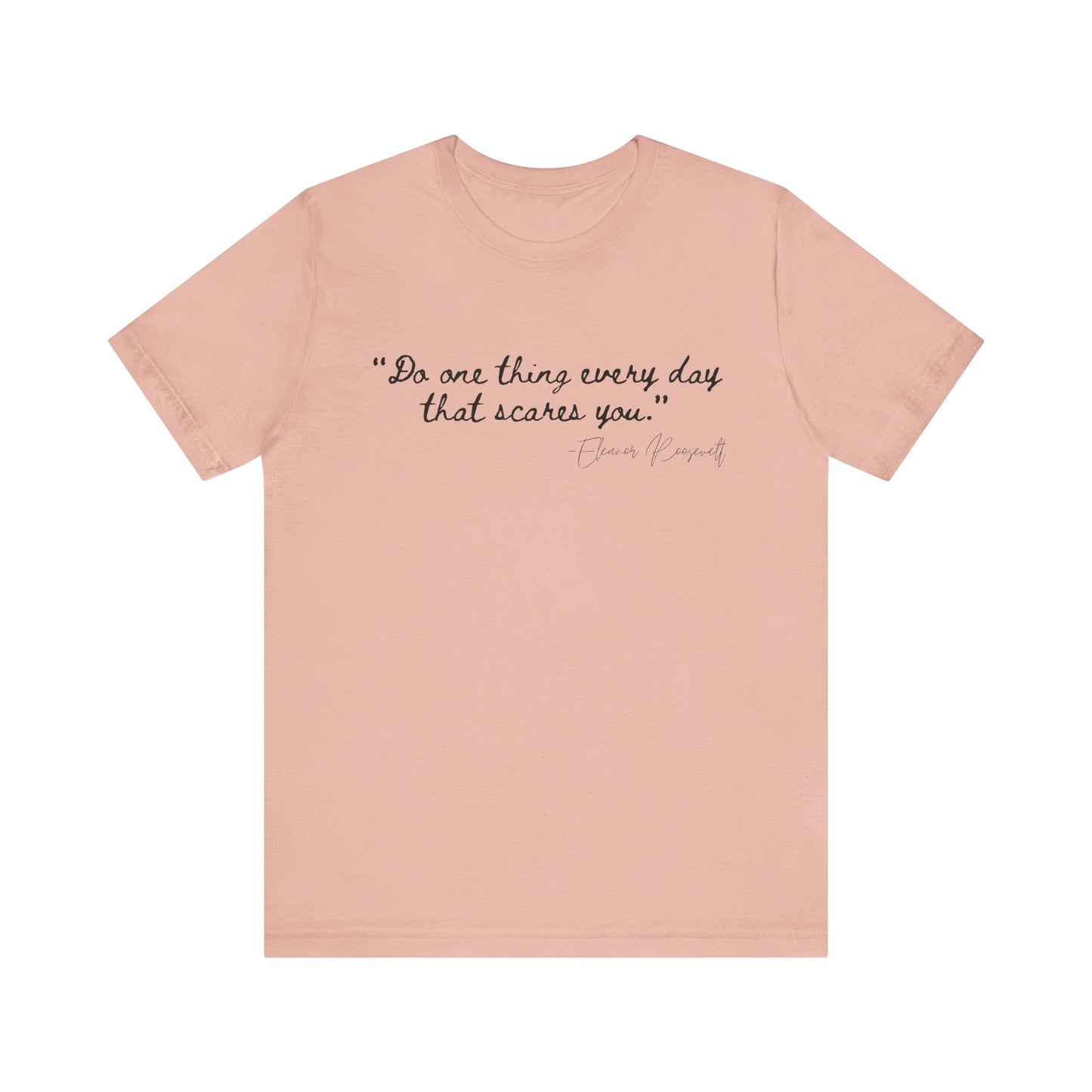 Inspirational Quote Tee - "Do One Thing Every Day That Scares You"