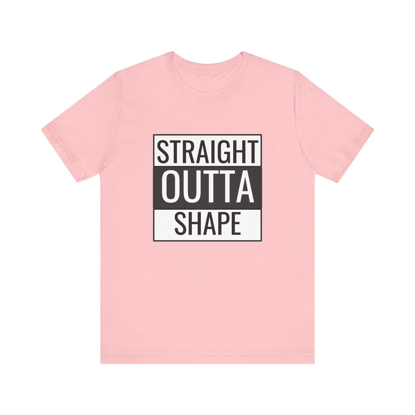 Straight Outta Shape Unisex Tee - Funny Workout T-Shirt for Fitness Enthusiasts