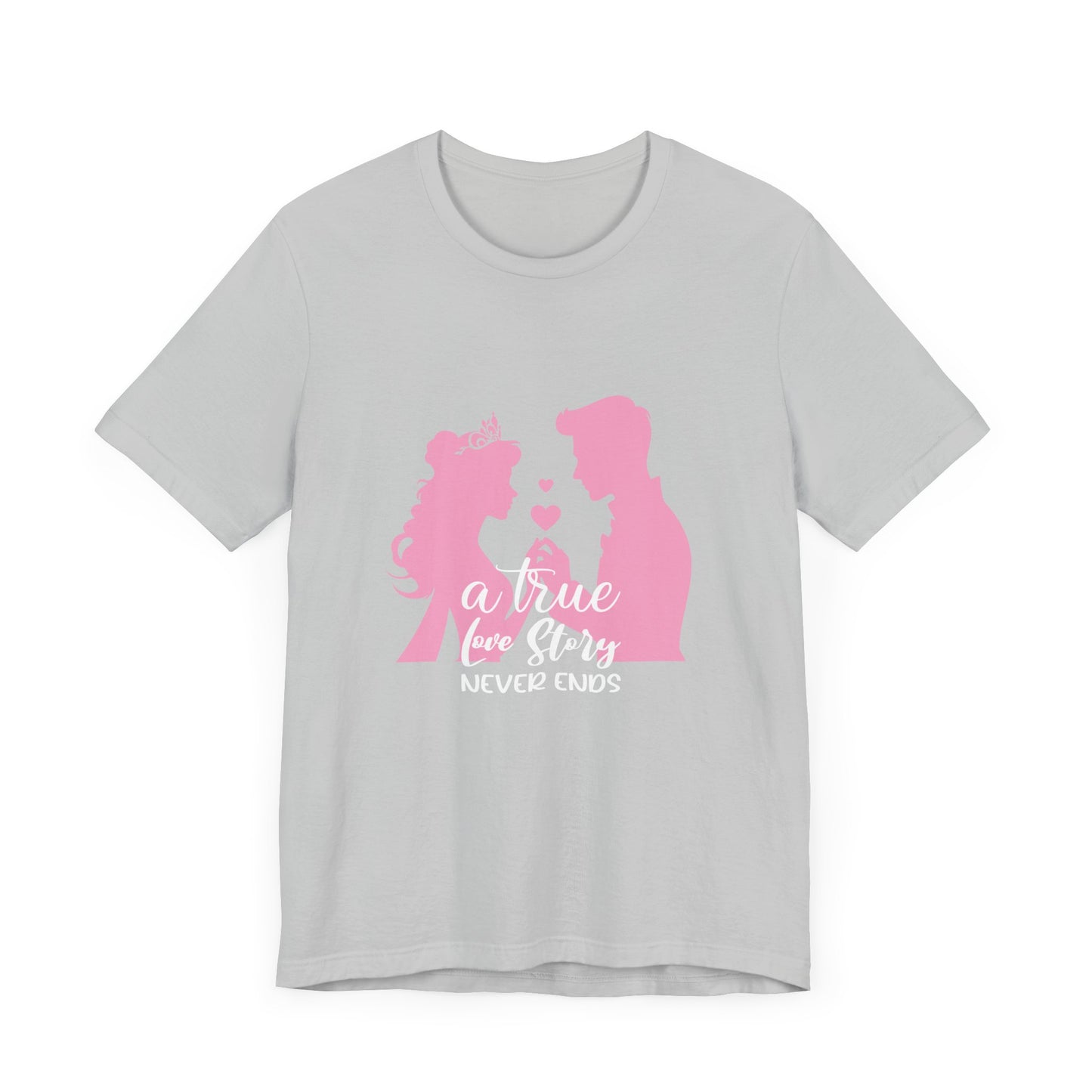 Romantic Love Story Tee - "A True Love Story Never Ends"