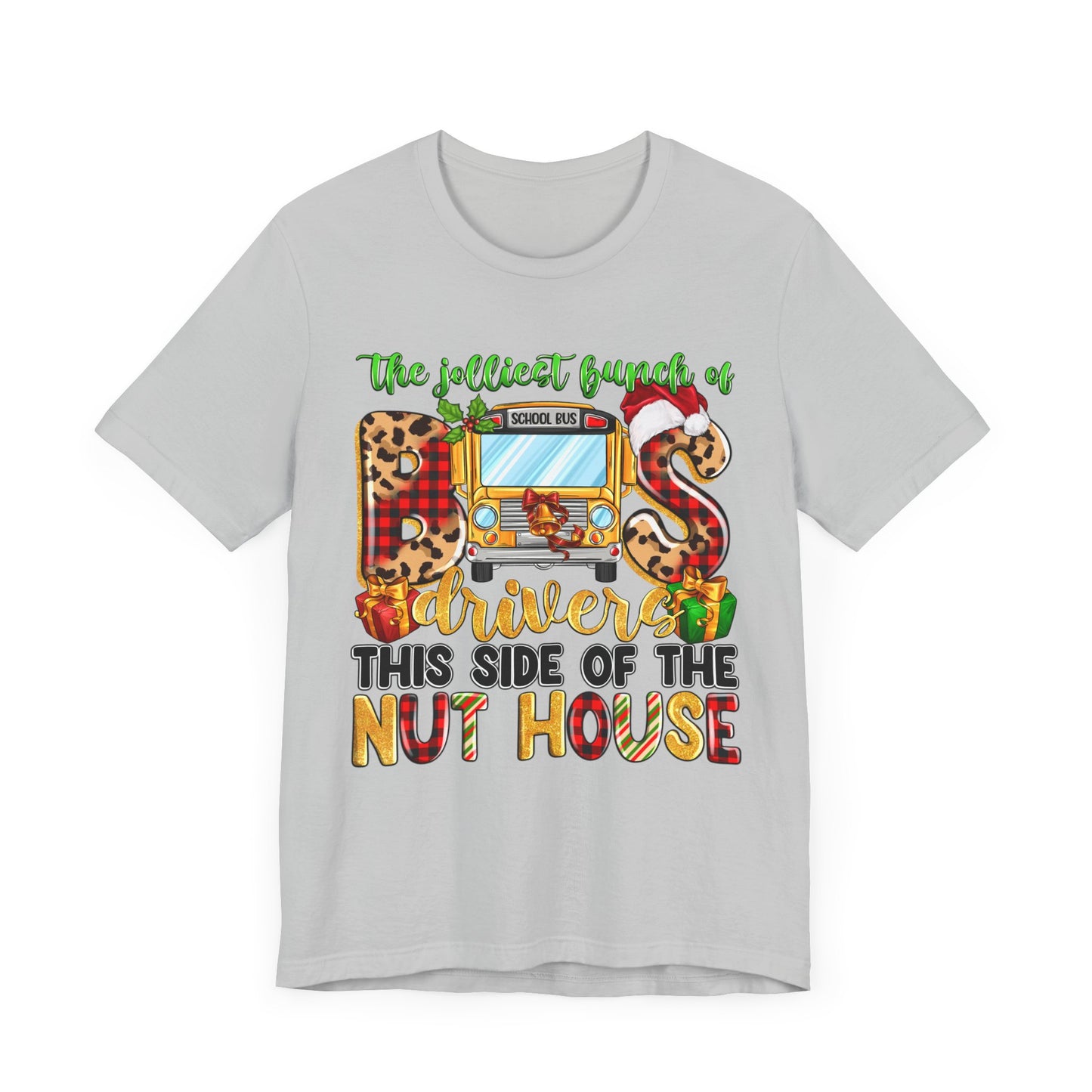 Funny School Bus Driver Tee - The Jolliest Bunch of Drivers This Side of the Nut House