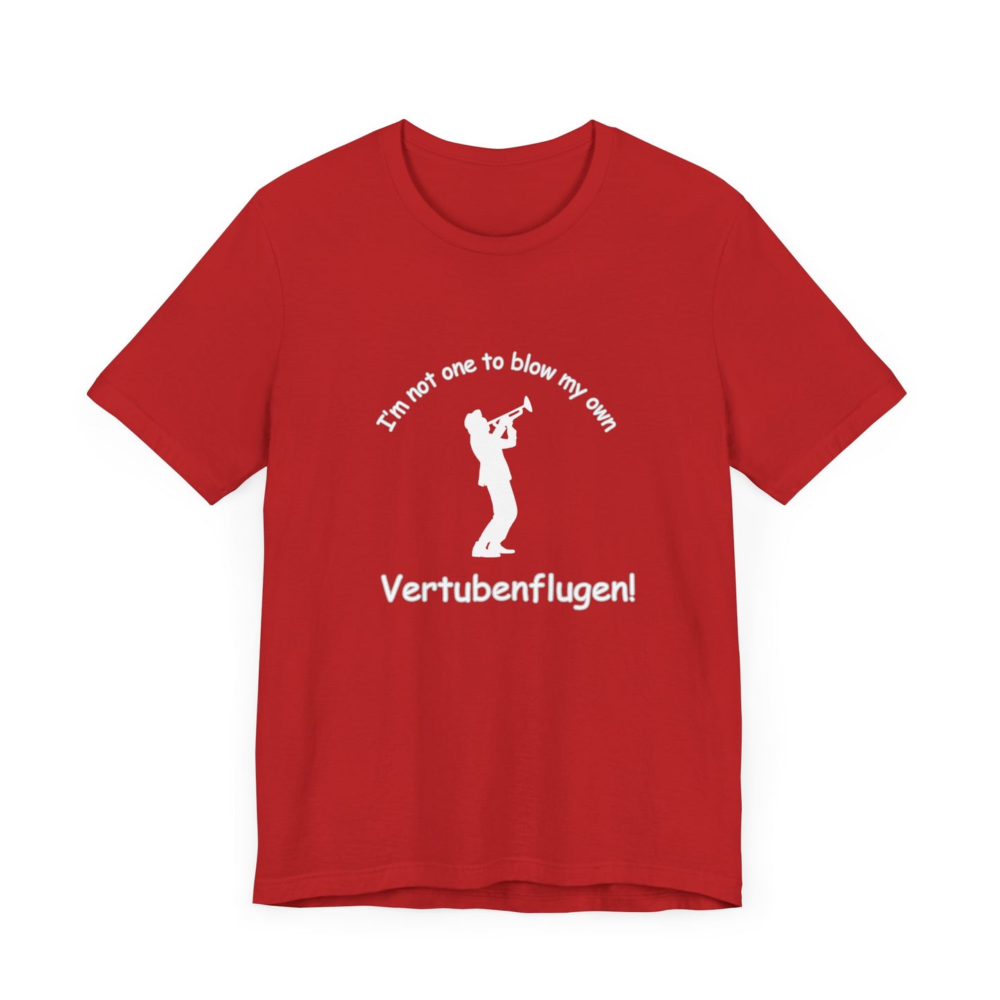 Funny Musician Unisex Jersey Short Sleeve Tee - "I'm Not One To Blow My Own Vertubenflugen!" Golden Girls Rose St. Olaf