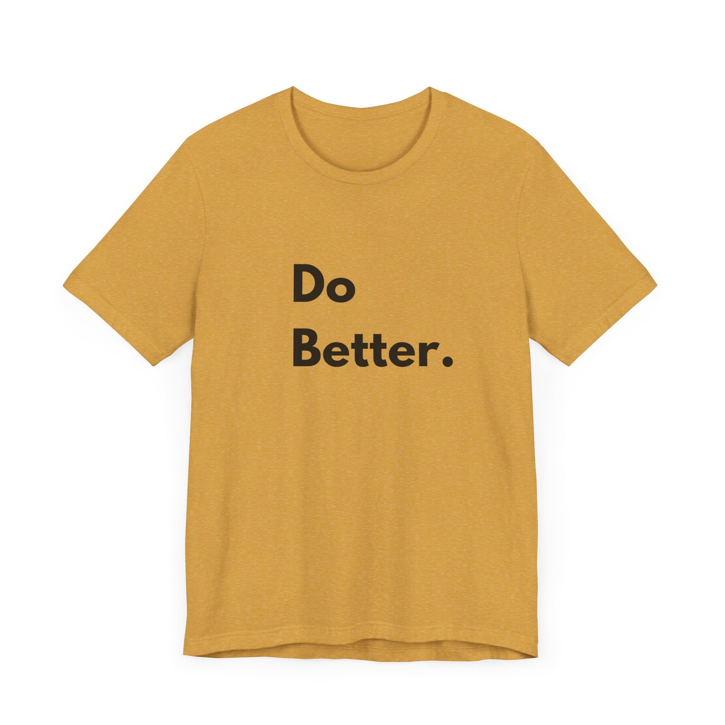 Motivational Unisex Jersey Tee - 'Do Better.'