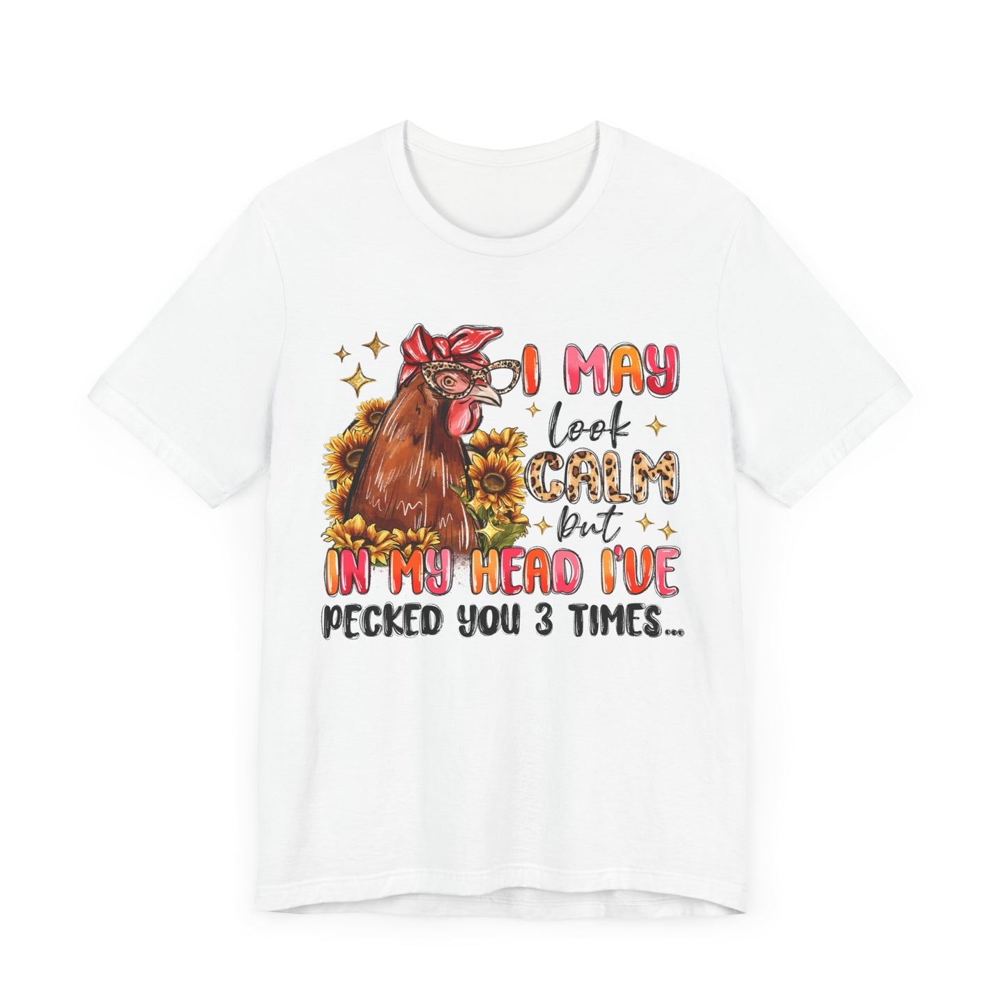 I May Look Calm Chicken Tee - Fun Unisex Jersey Shirt