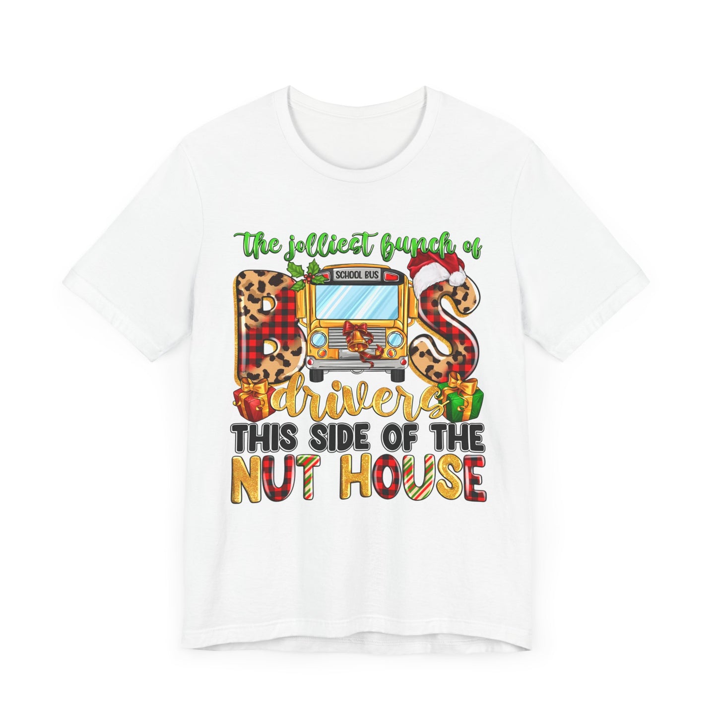 Funny School Bus Driver Tee - The Jolliest Bunch of Drivers This Side of the Nut House