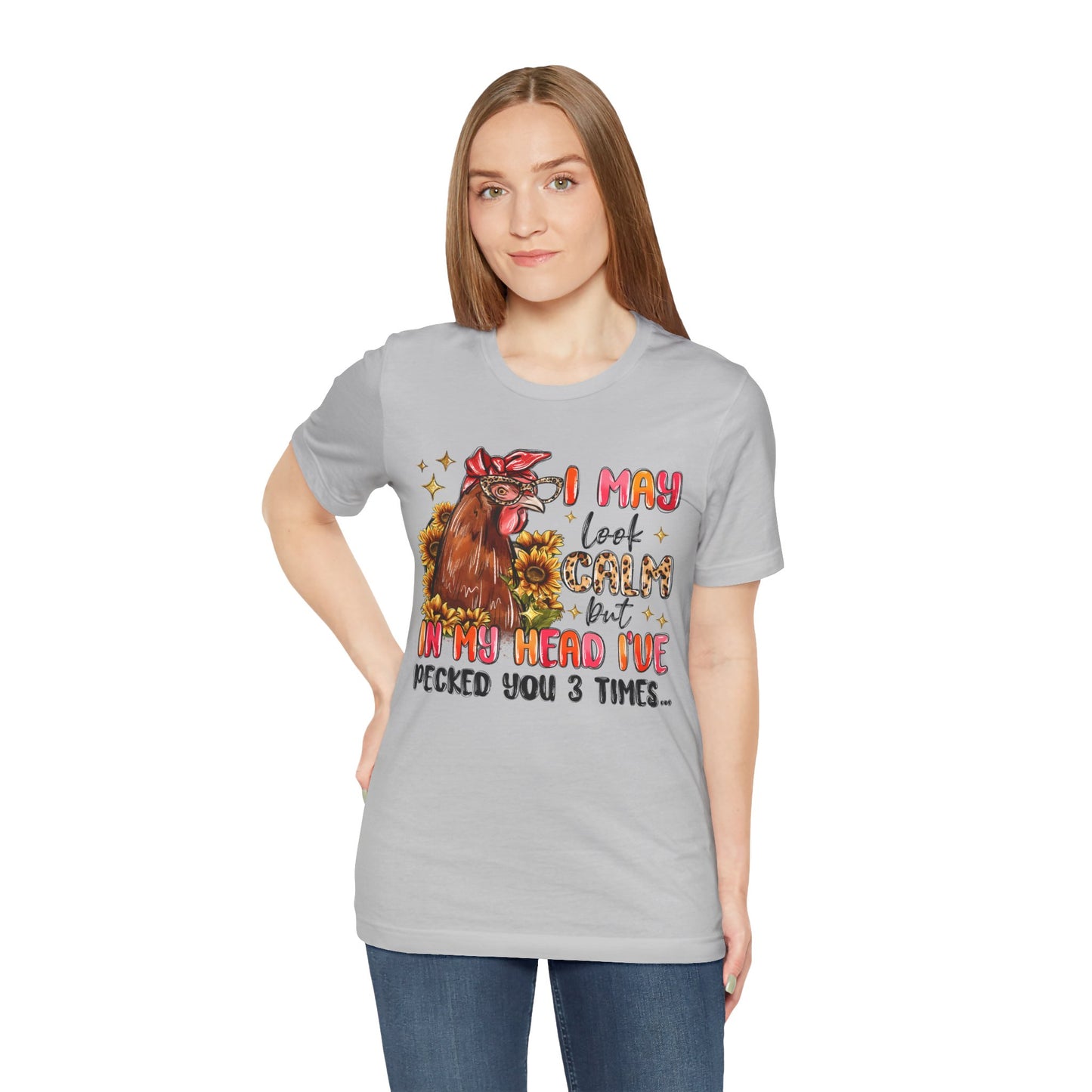 I May Look Calm Chicken Tee - Fun Unisex Jersey Shirt