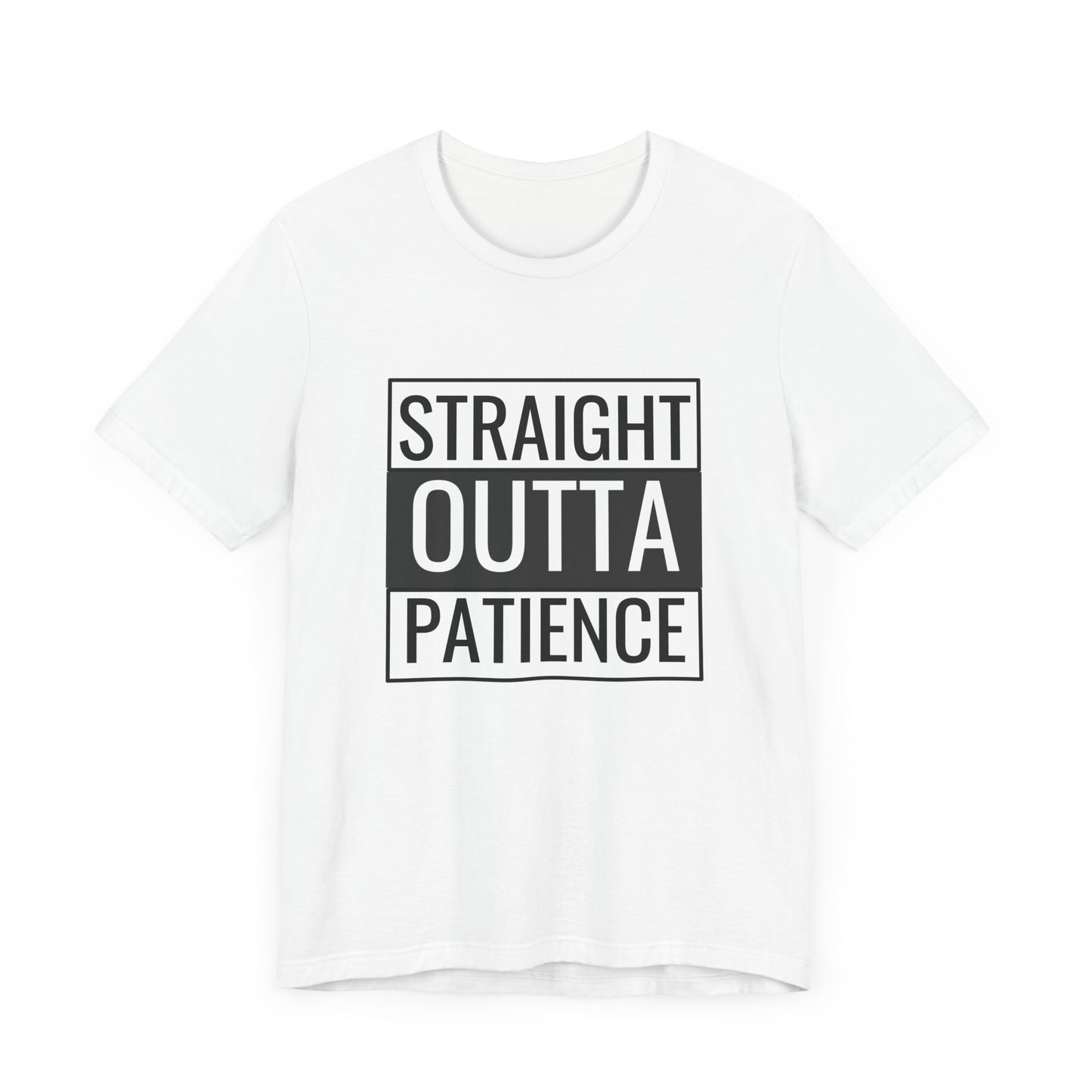 Straight Outta Patience Unisex Tee - Funny Graphic Shirt for Everyday Wear