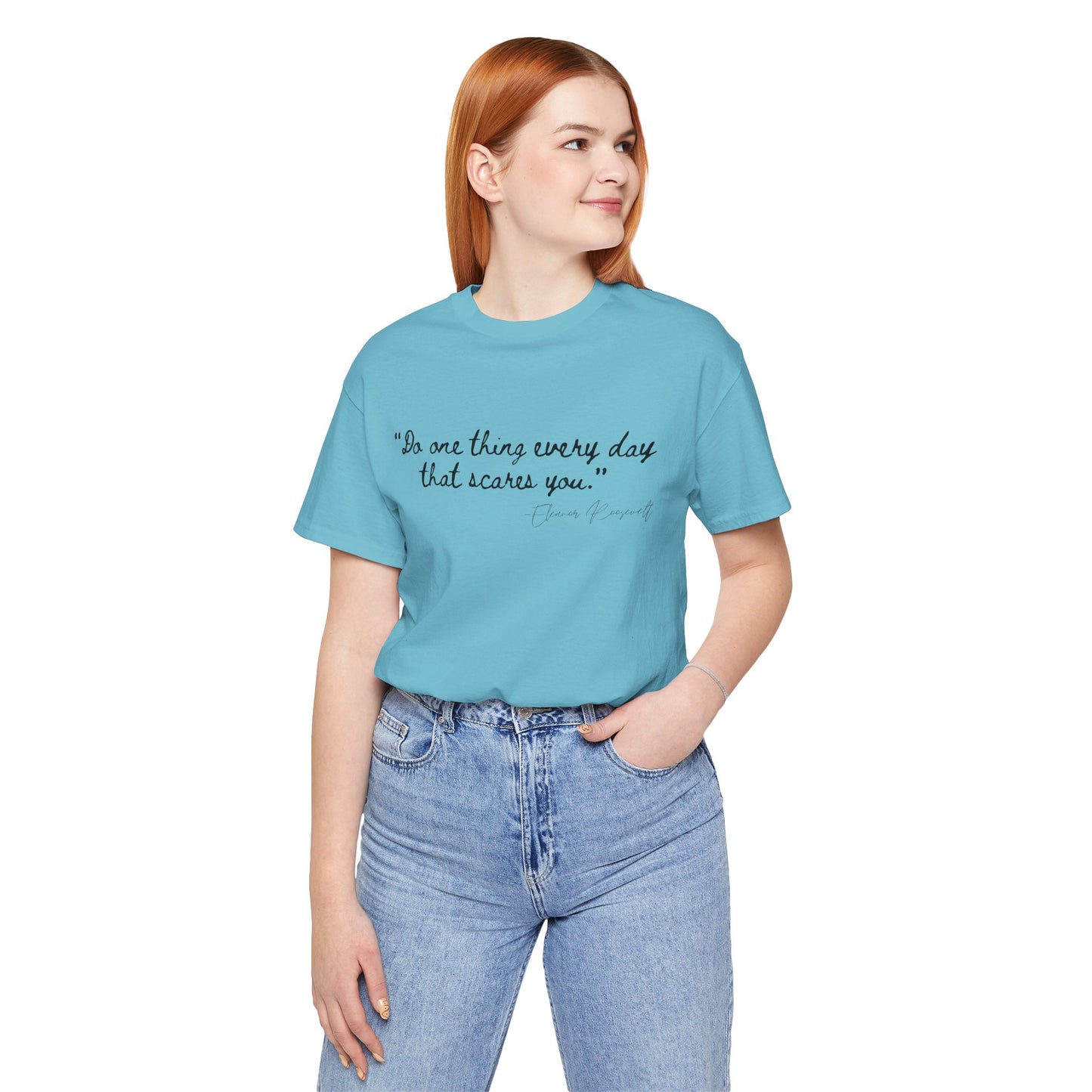 Inspirational Quote Tee - "Do One Thing Every Day That Scares You"