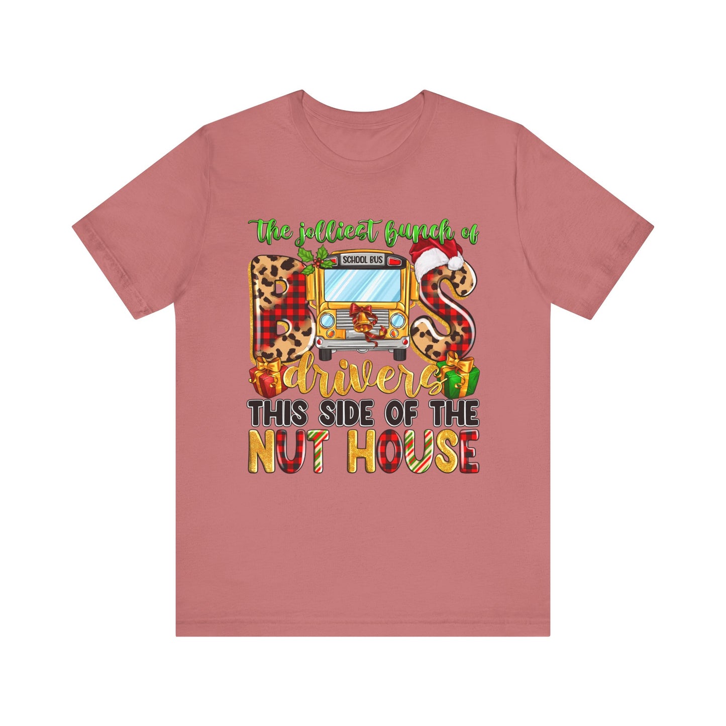 Funny School Bus Driver Tee - The Jolliest Bunch of Drivers This Side of the Nut House