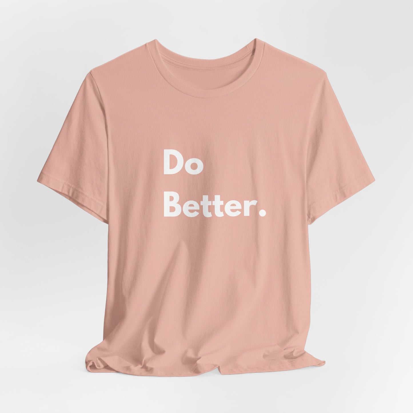 Inspirational Unisex Tee - Do Better