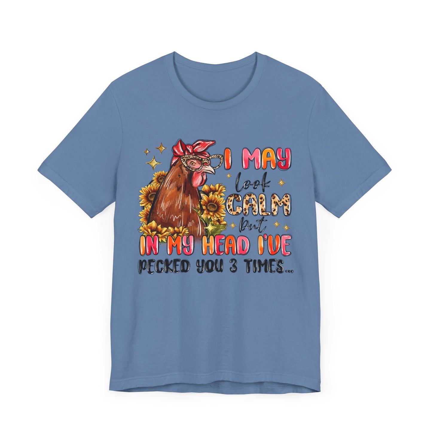 I May Look Calm Chicken Tee - Fun Unisex Jersey Shirt