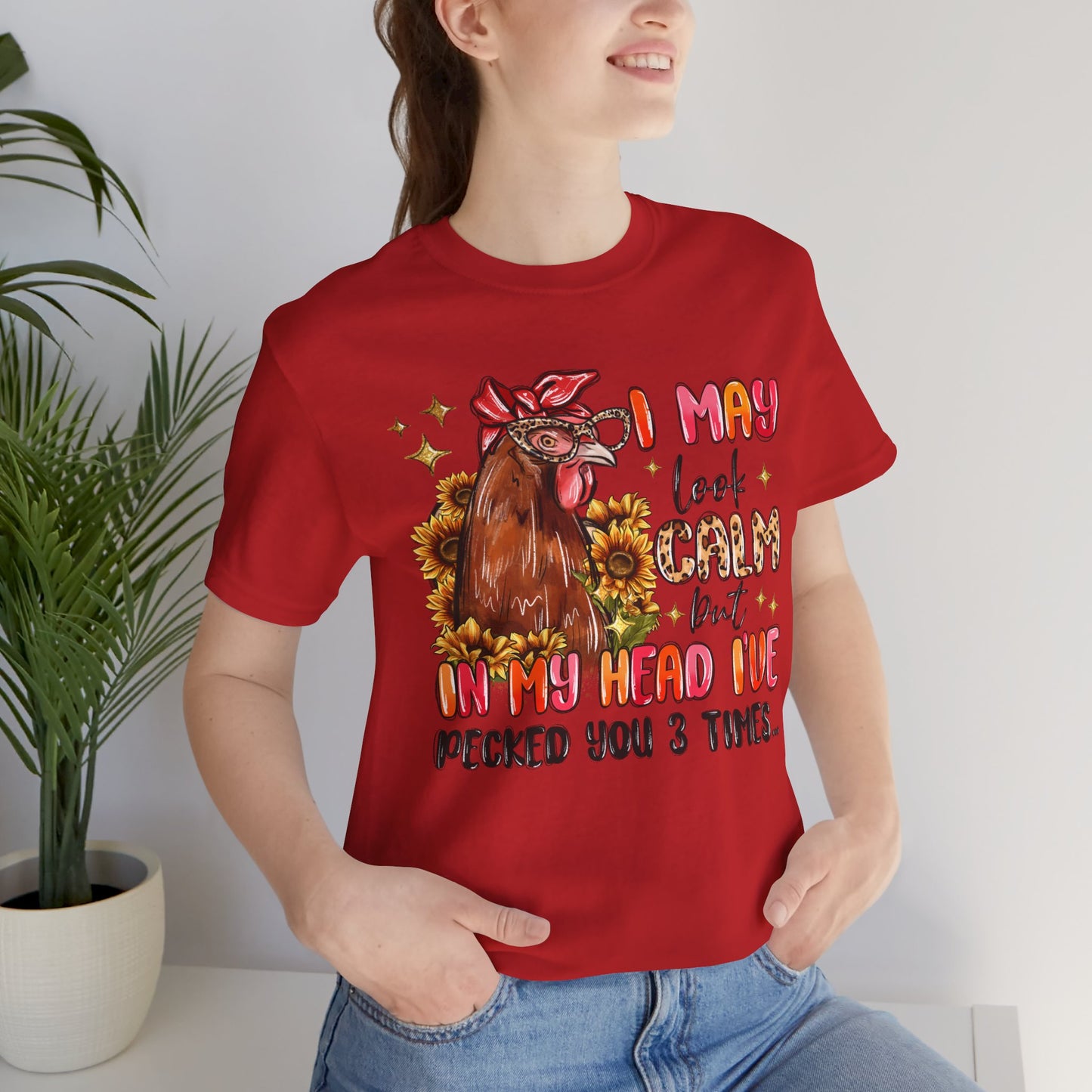 I May Look Calm Chicken Tee - Fun Unisex Jersey Shirt