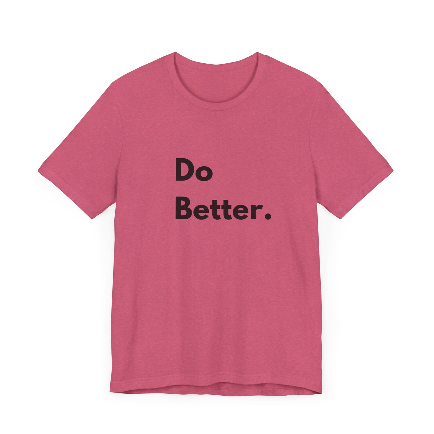 Motivational Unisex Jersey Tee - 'Do Better.'
