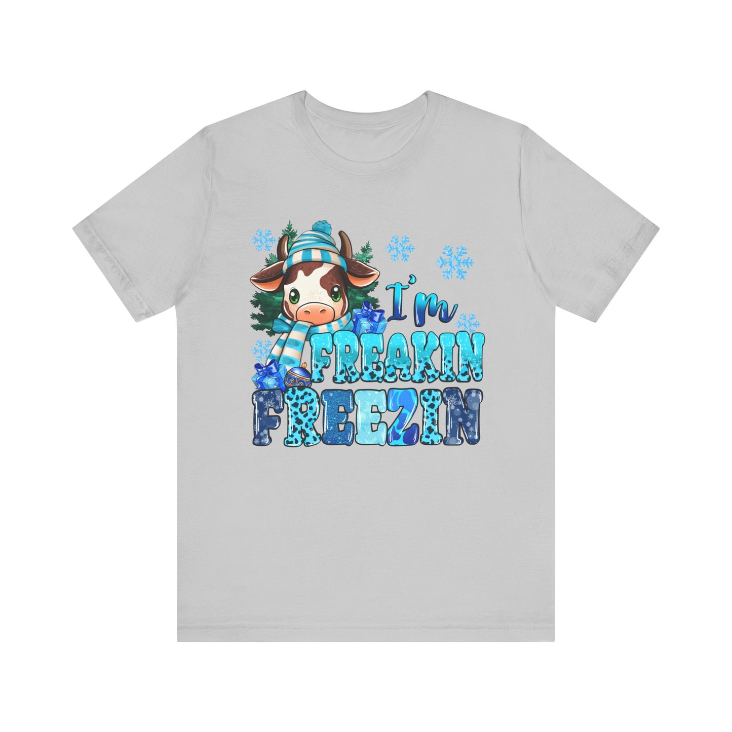 I'm Freakin' Freezin' Unisex Short Sleeve Tee - Fun Winter T-Shirt for Cozy Vibes