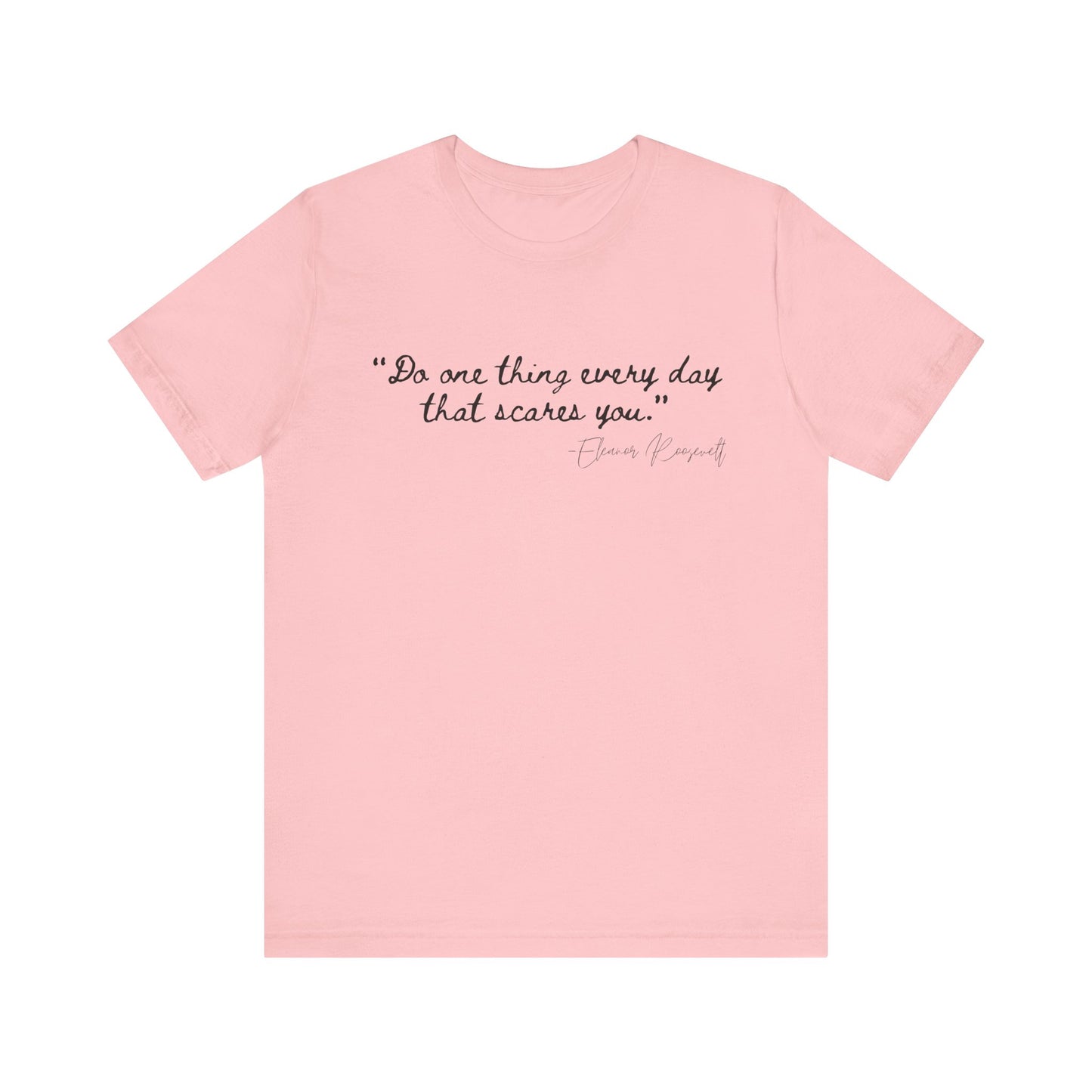 Inspirational Quote Tee - "Do One Thing Every Day That Scares You"