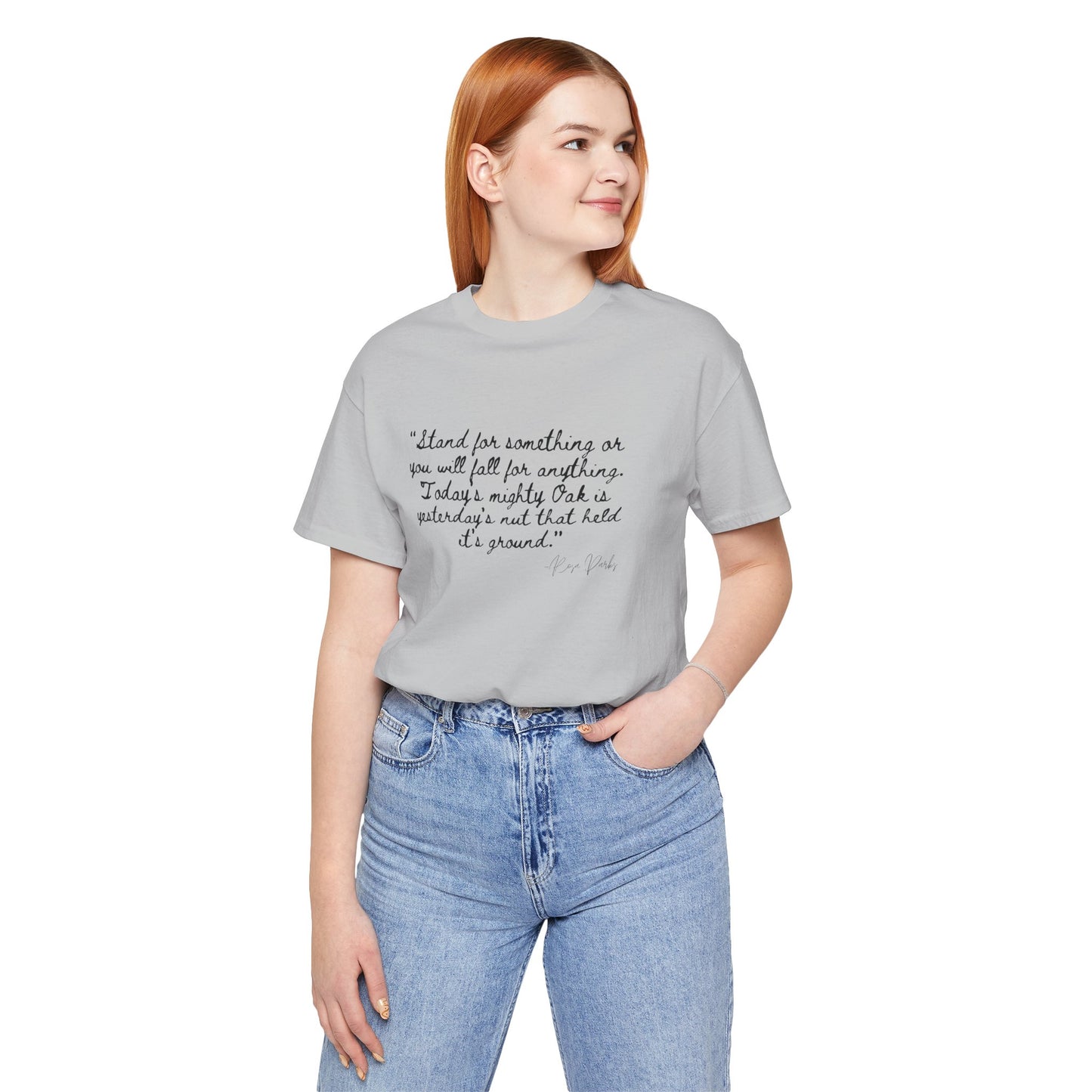 Inspirational Quote Unisex Tee - "Stand for Something" Rosa Parks