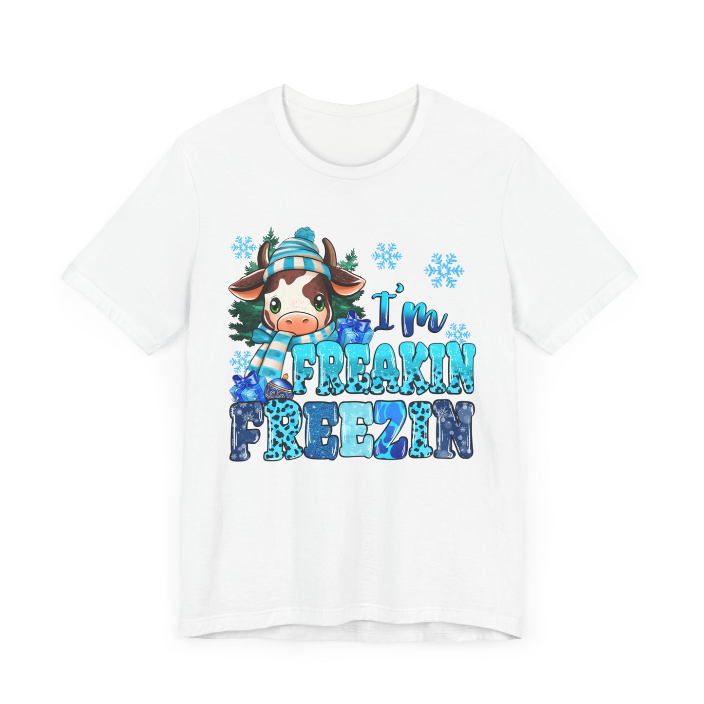 I'm Freakin' Freezin' Unisex Short Sleeve Tee - Fun Winter T-Shirt for Cozy Vibes