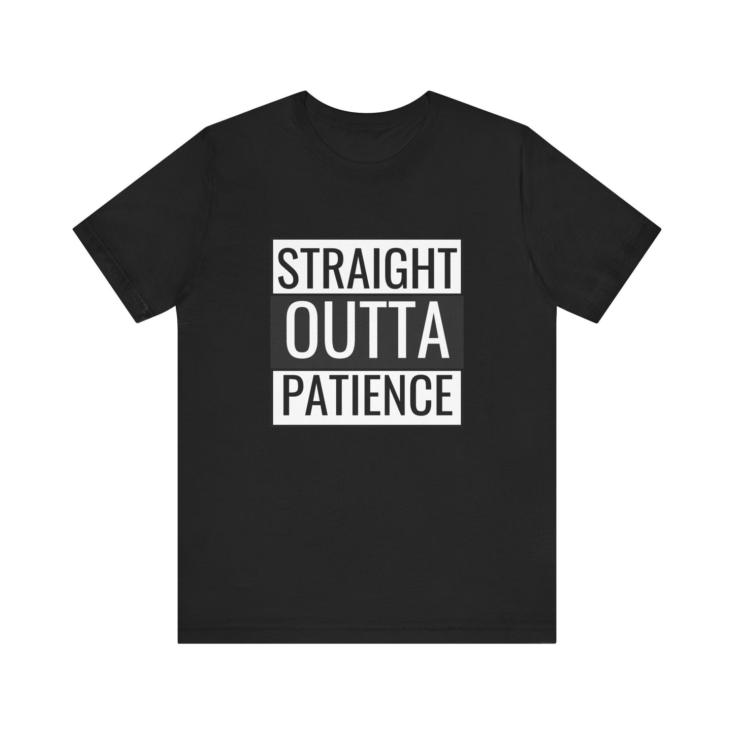 Straight Outta Patience Unisex Tee - Funny Graphic Shirt for Everyday Wear