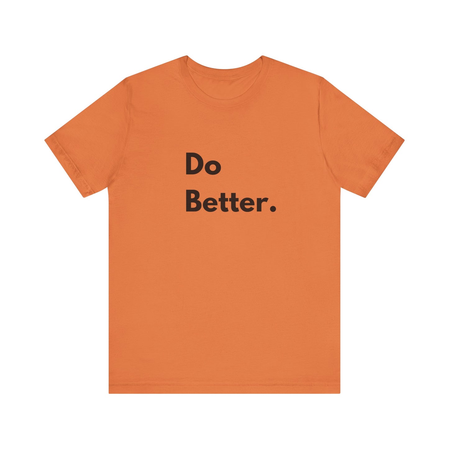 Motivational Unisex Jersey Tee - 'Do Better.'