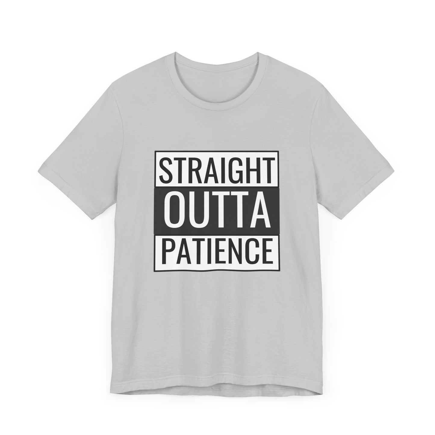 Straight Outta Patience Unisex Tee - Funny Graphic Shirt for Everyday Wear