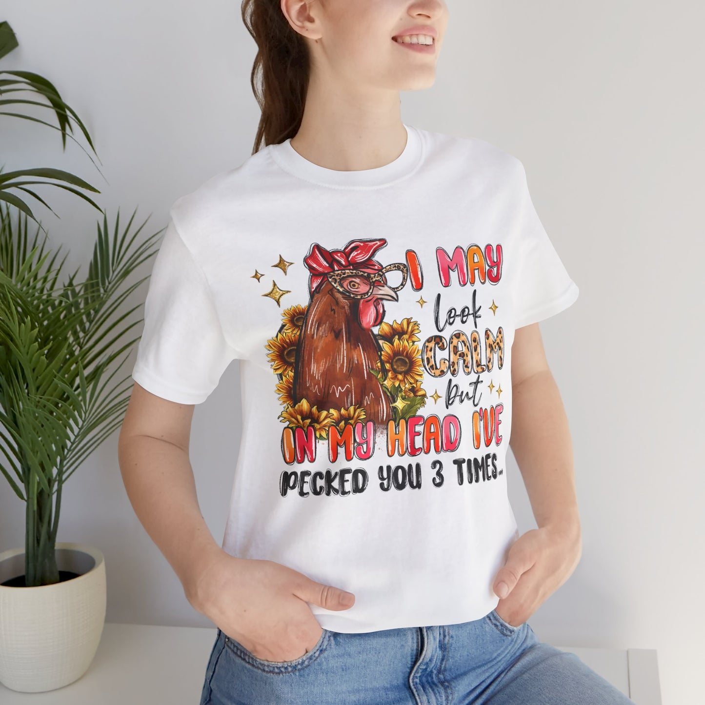 I May Look Calm Chicken Tee - Fun Unisex Jersey Shirt