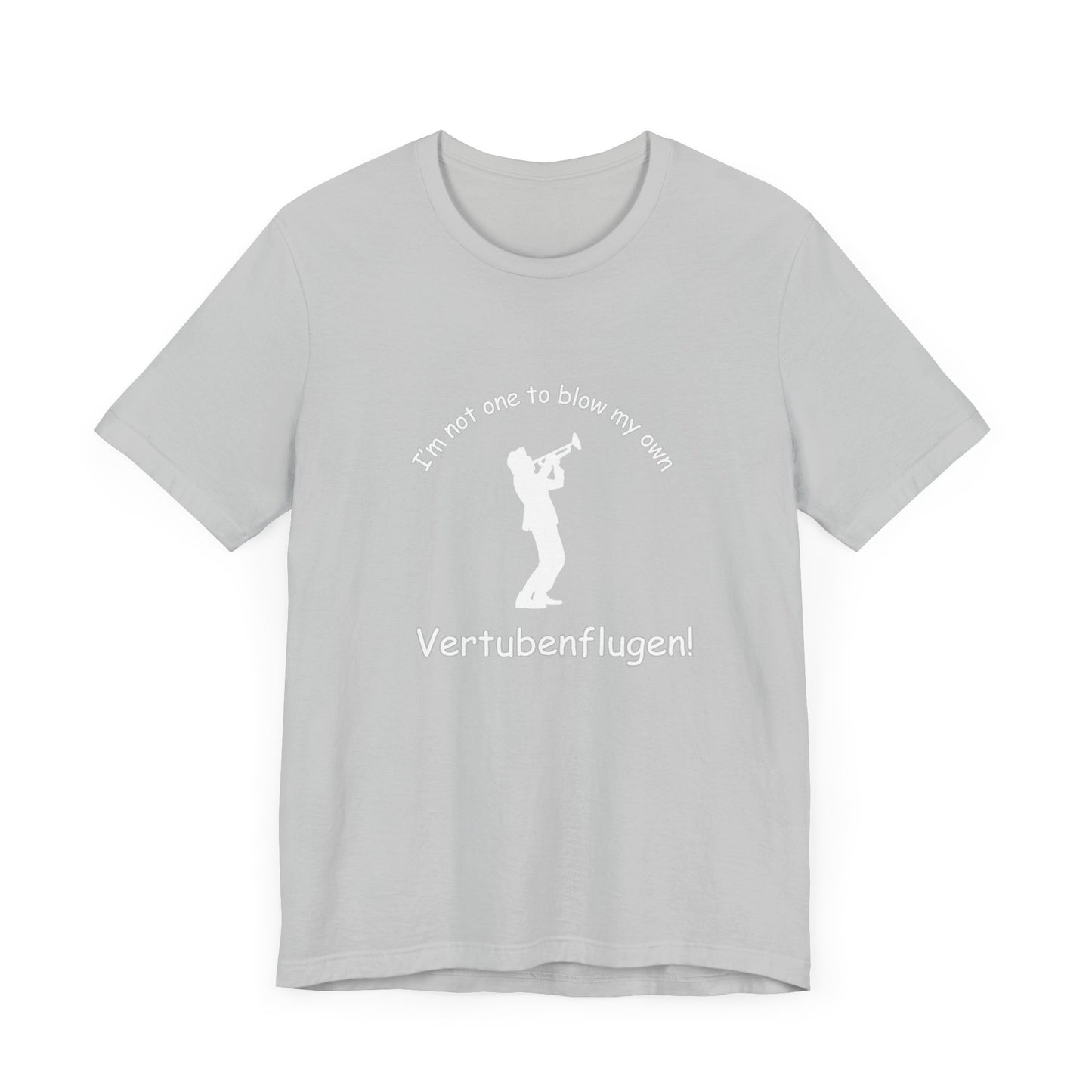 Funny Musician Unisex Jersey Short Sleeve Tee - "I'm Not One To Blow My Own Vertubenflugen!" Golden Girls Rose St. Olaf
