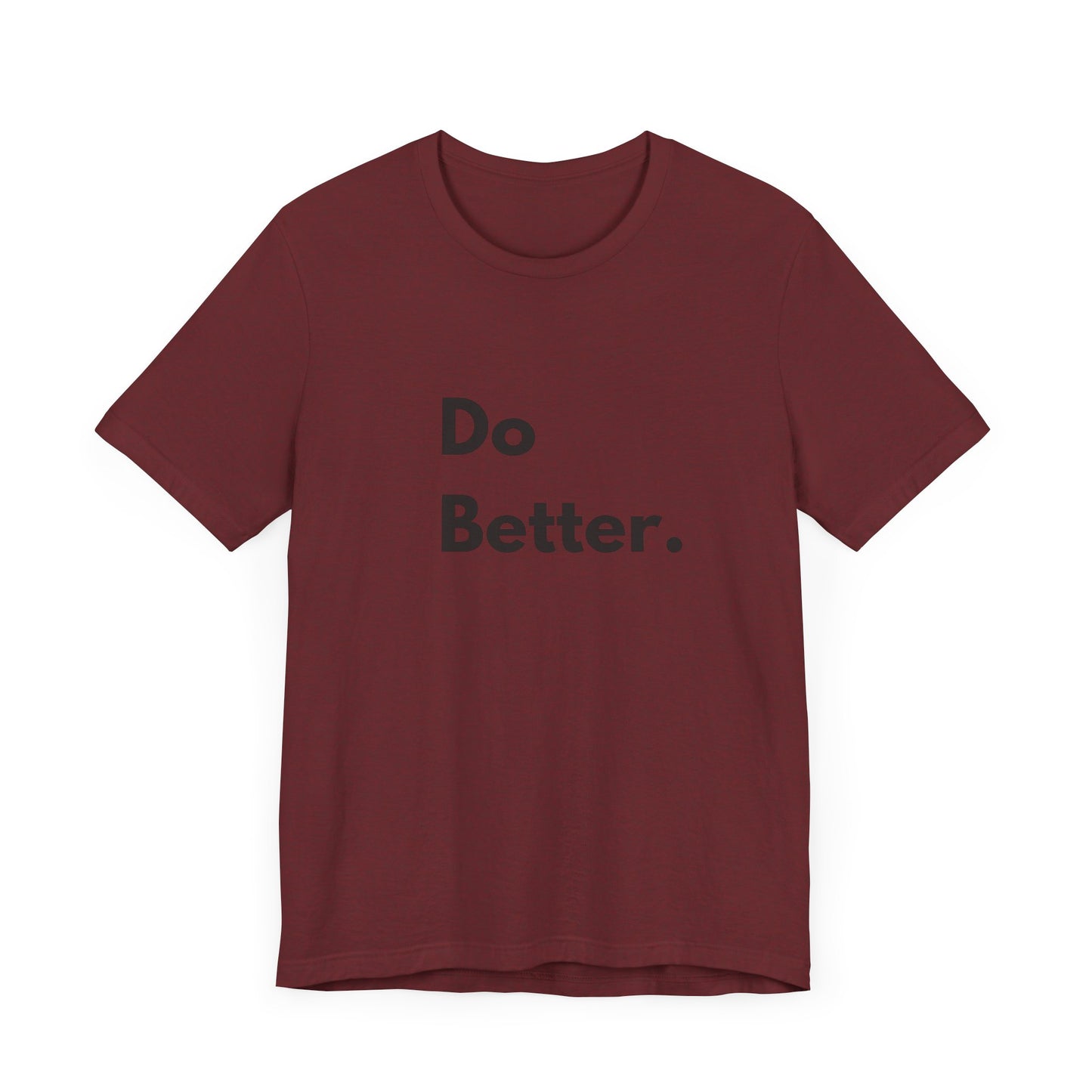 Motivational Unisex Jersey Tee - 'Do Better.'