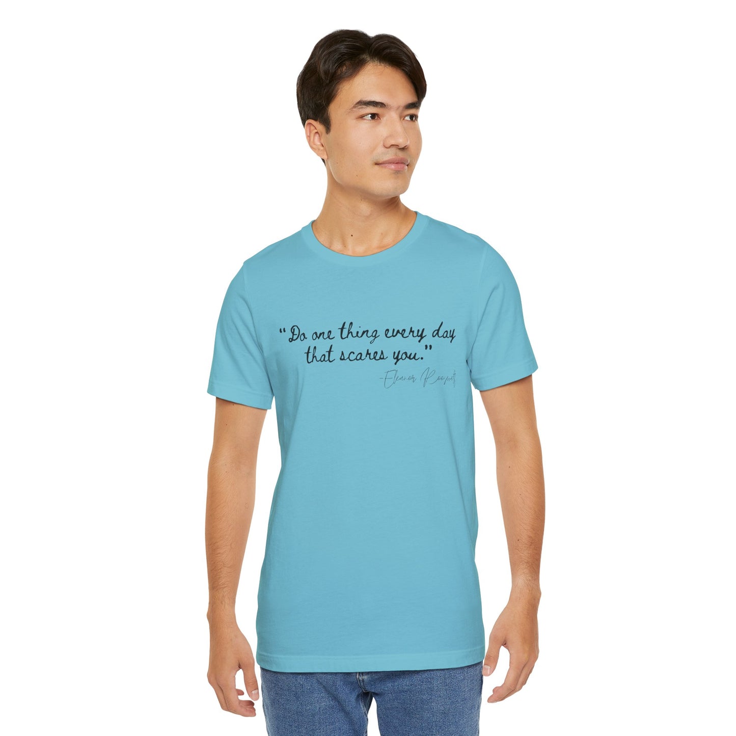Inspirational Quote Tee - "Do One Thing Every Day That Scares You"