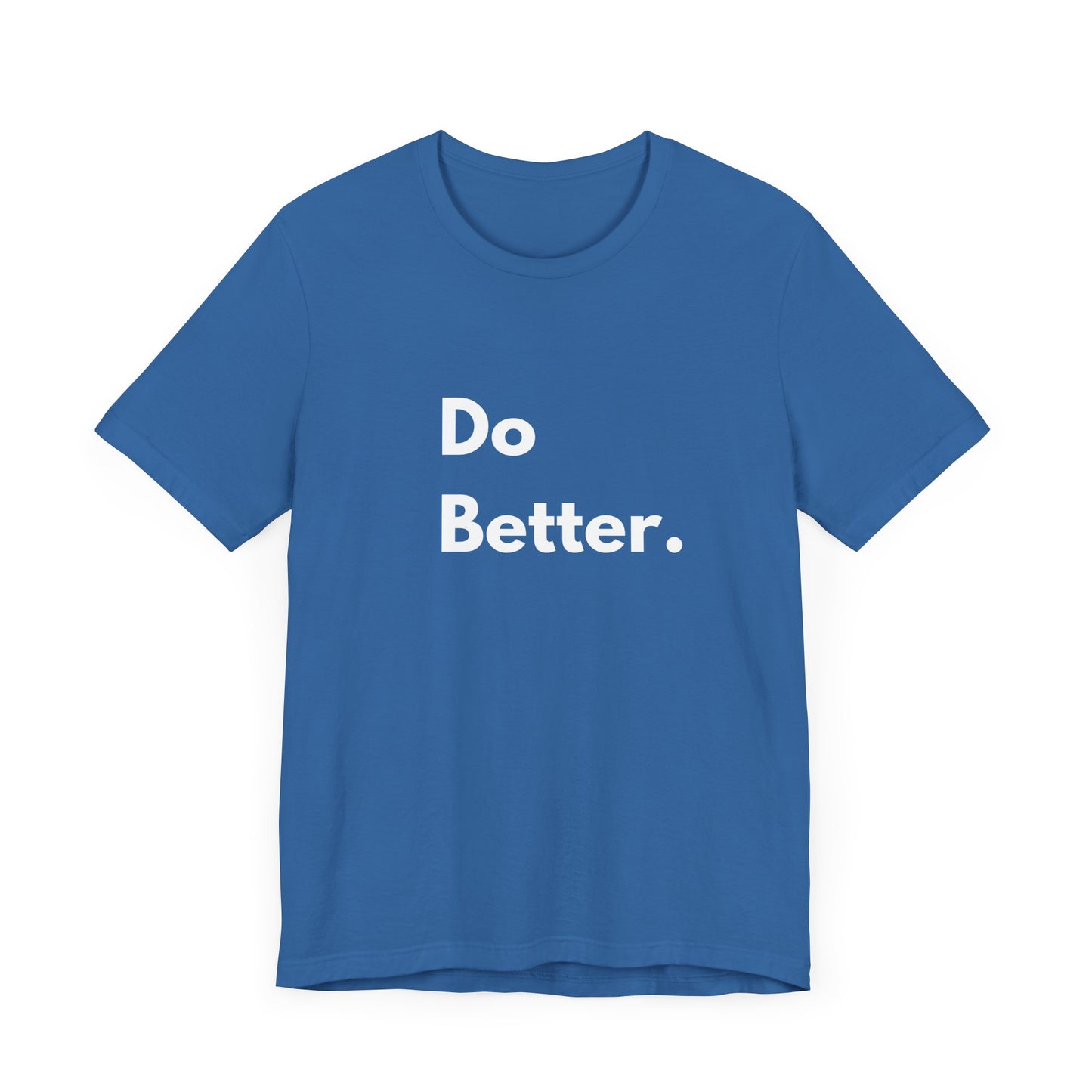 Inspirational Unisex Tee - Do Better
