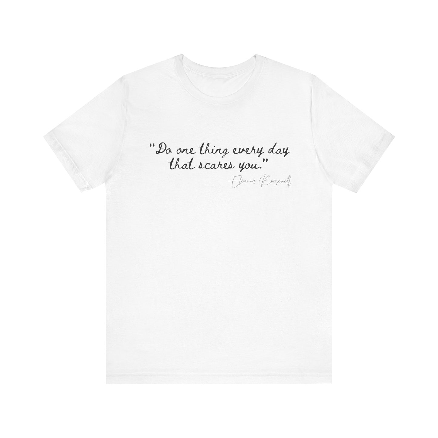 Inspirational Quote Tee - "Do One Thing Every Day That Scares You"