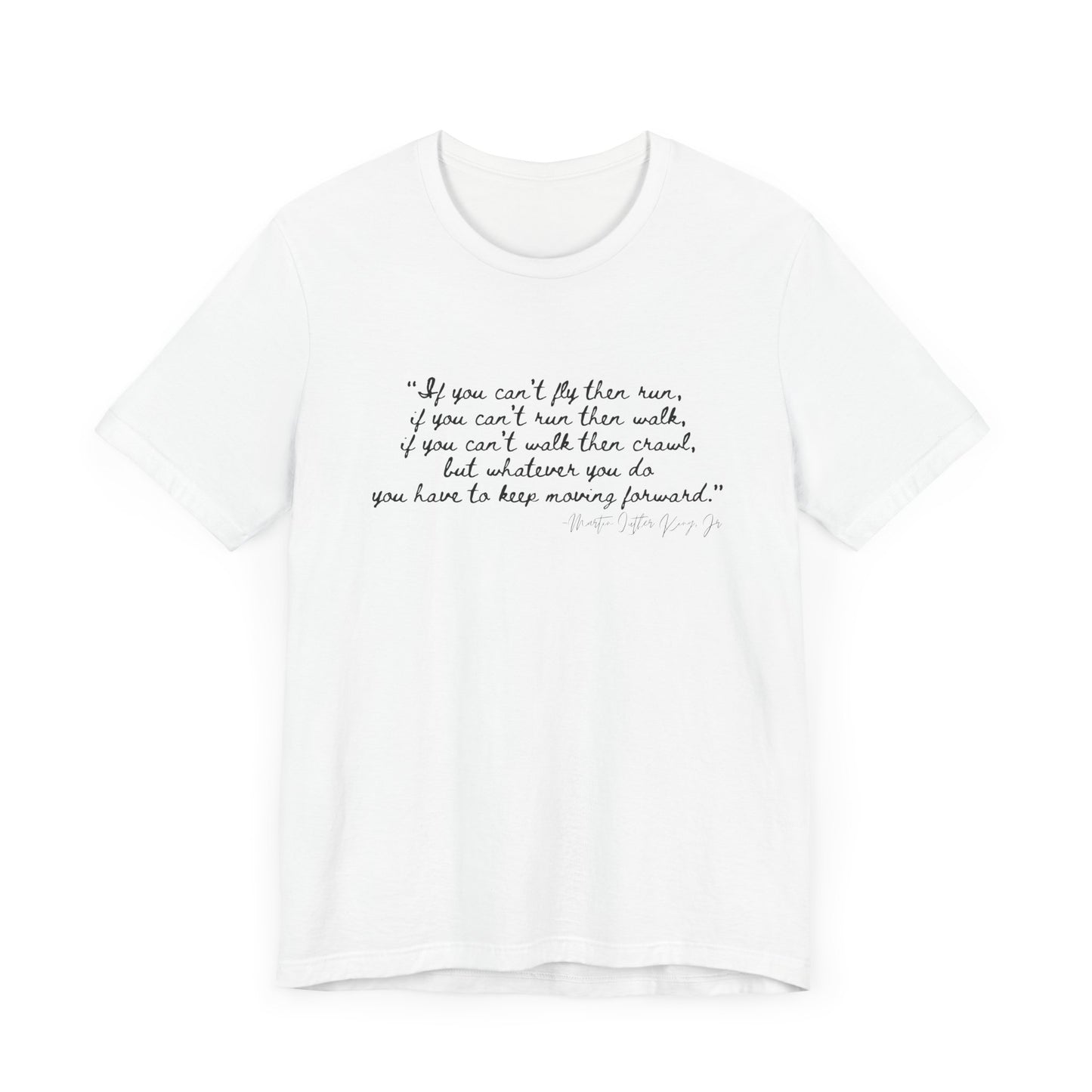 MLK "If you can't fly, then run..." Inspirational Quote Unisex Jersey Tee - Motivational Short Sleeve T-Shirt