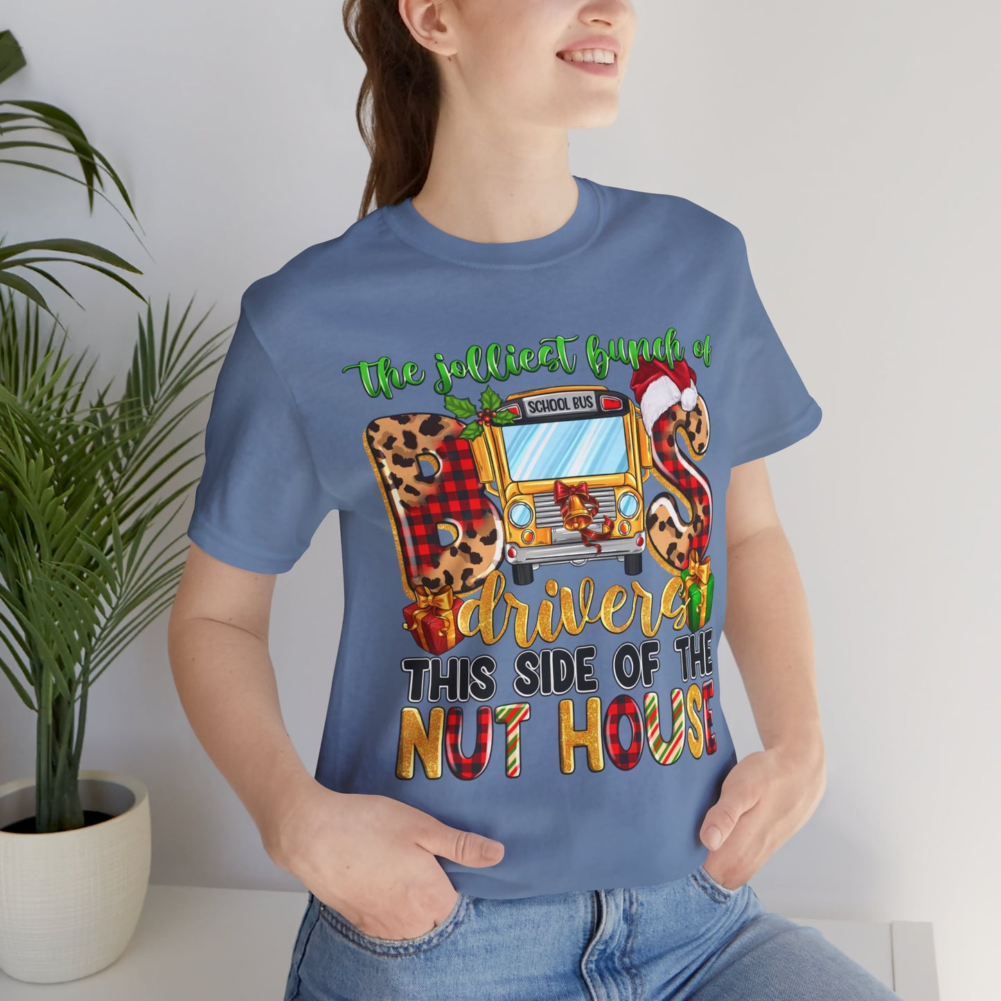 Funny School Bus Driver Tee - The Jolliest Bunch of Drivers This Side of the Nut House