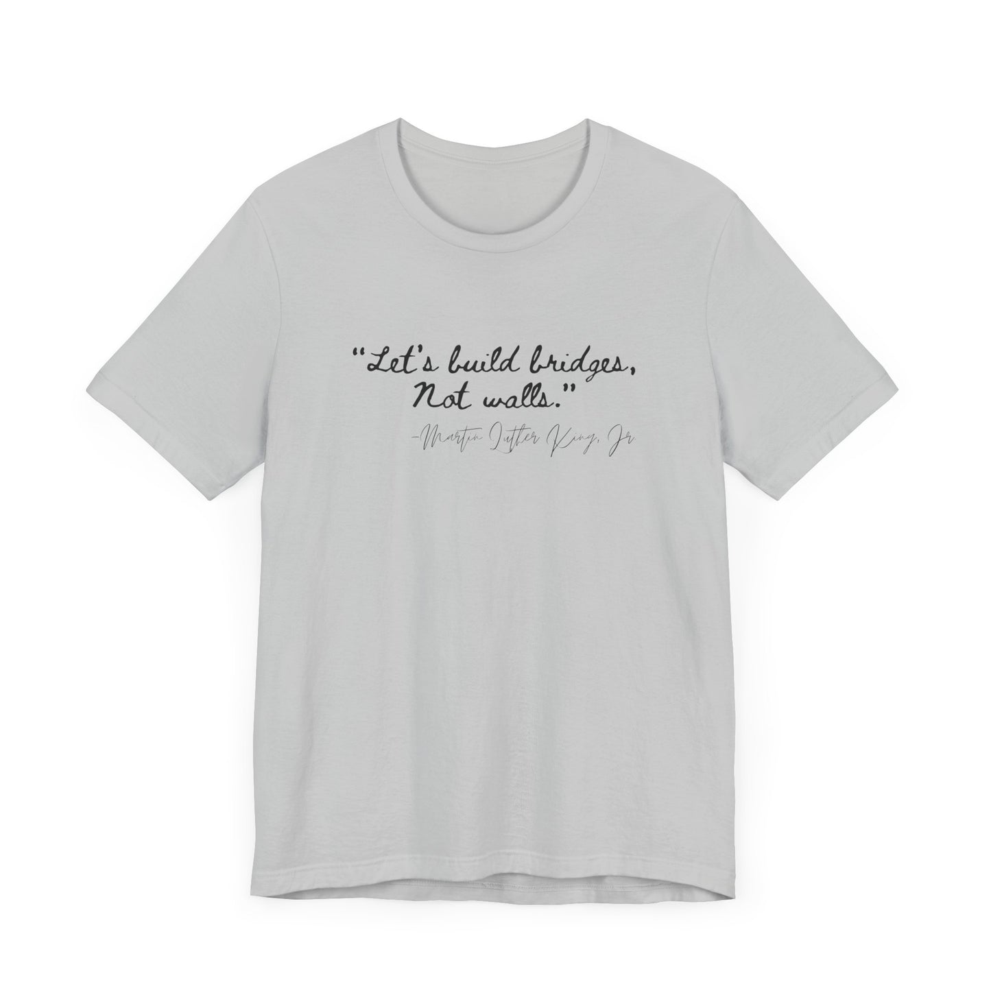 MLK Inspirational Quote Tee - "Let's Build Bridges, Not Walls" Unisex Jersey Short Sleeve T-Shirt