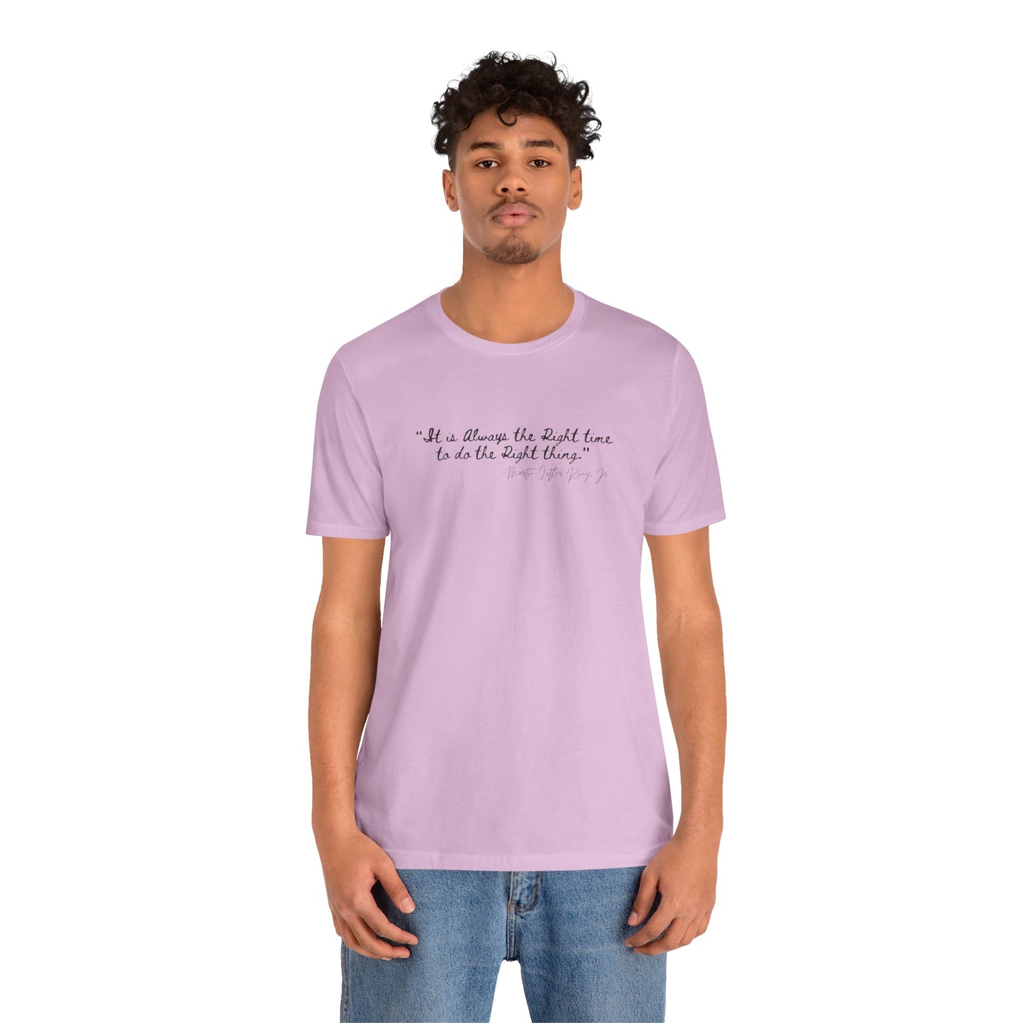 MLK "It is always the right time.." Inspirational Quote Unisex Tee - Perfect for Everyday Wear & Gifts