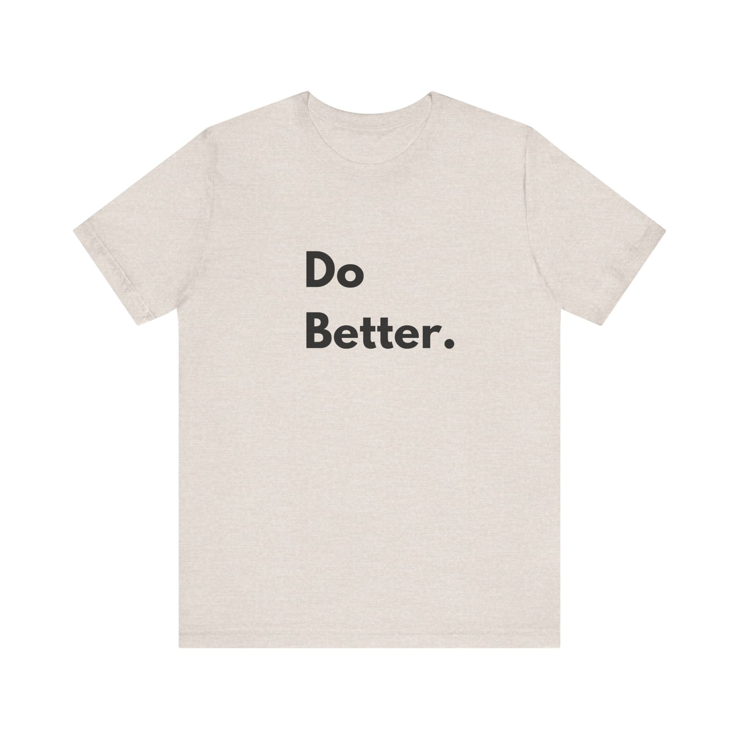 Motivational Unisex Jersey Tee - 'Do Better.'