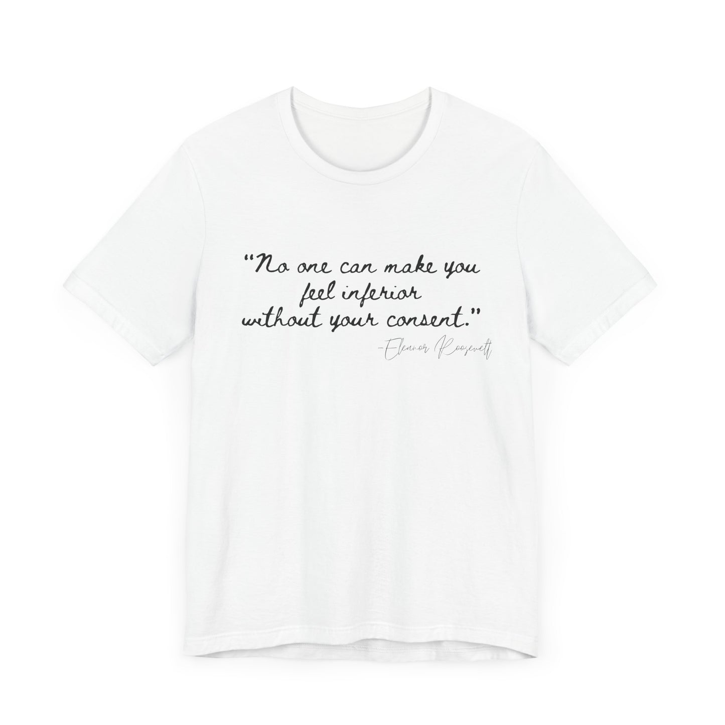 Eleanor Roosevelt Empowering Quote Unisex Jersey Tee | "No One Can Make You Feel Inferior"