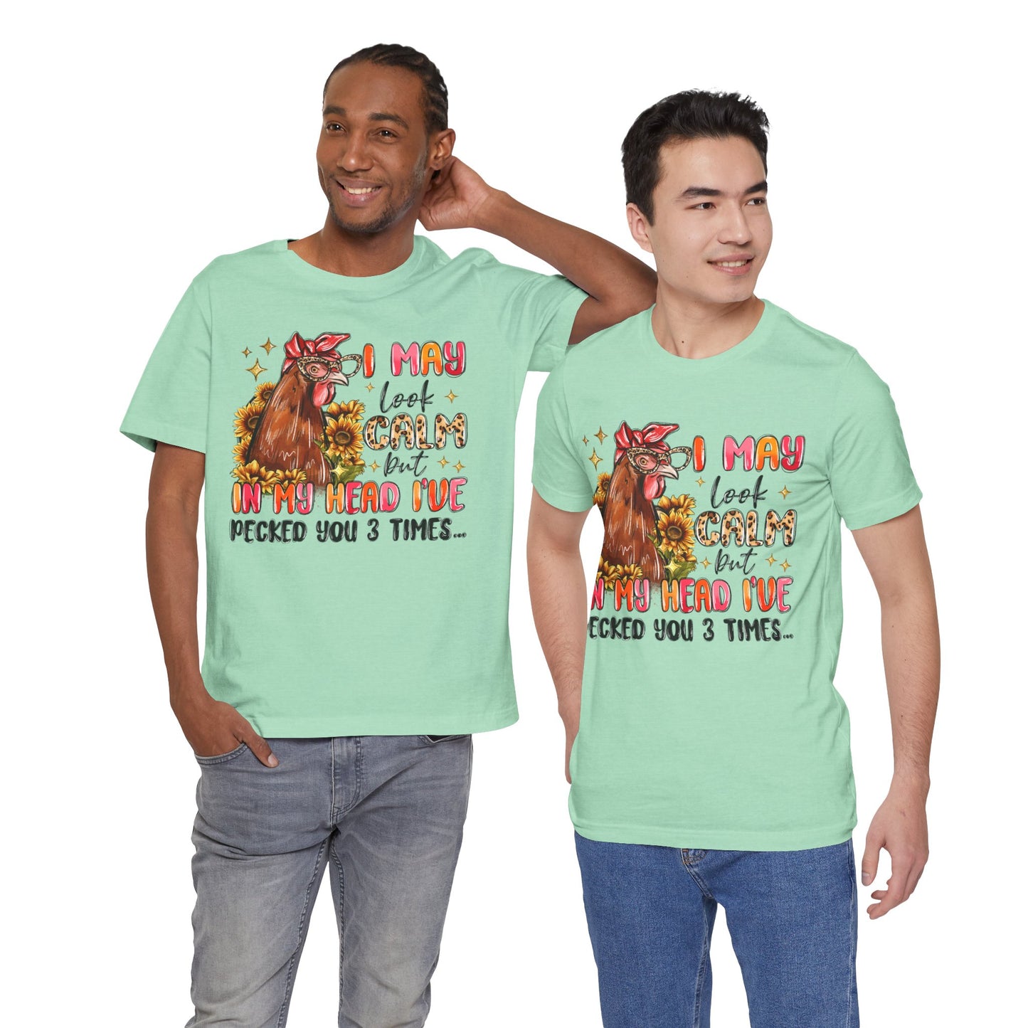I May Look Calm Chicken Tee - Fun Unisex Jersey Shirt