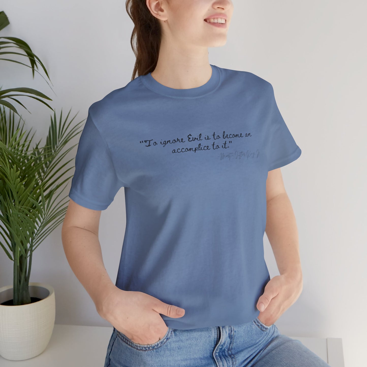 Inspirational Quote Unisex Short Sleeve Tee - MLK Martin Luther King Jr "To Ignore Evil is to become an accomplice to it"