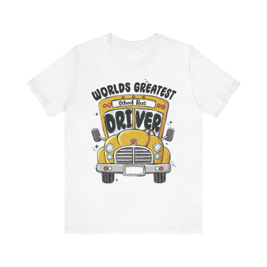 World's Greatest School Bus Driver Tee - Unisex Jersey Short Sleeve