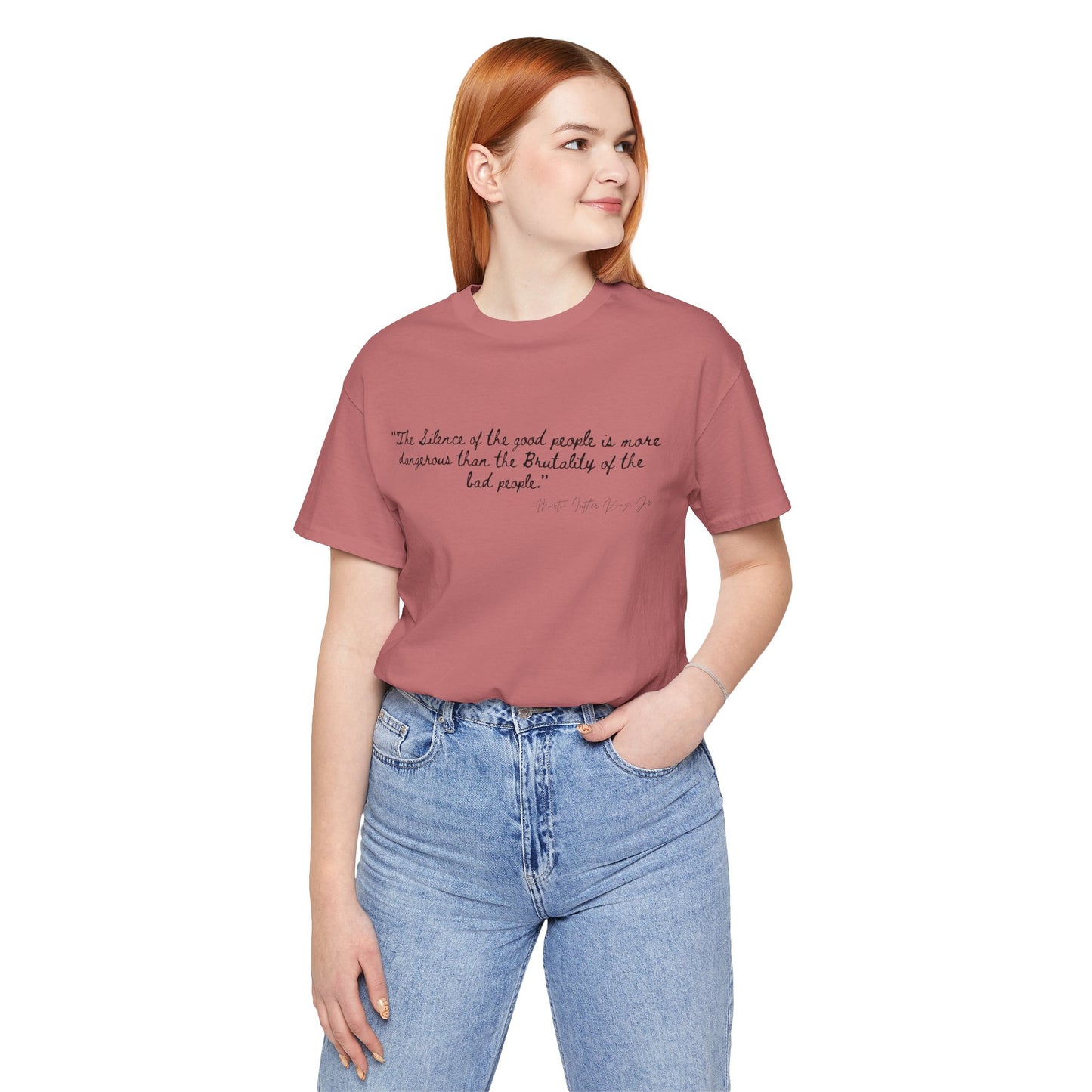 Inspiring Quote Unisex Jersey Tee - "The Silence of Good People" MLK Martin Luther King Jr