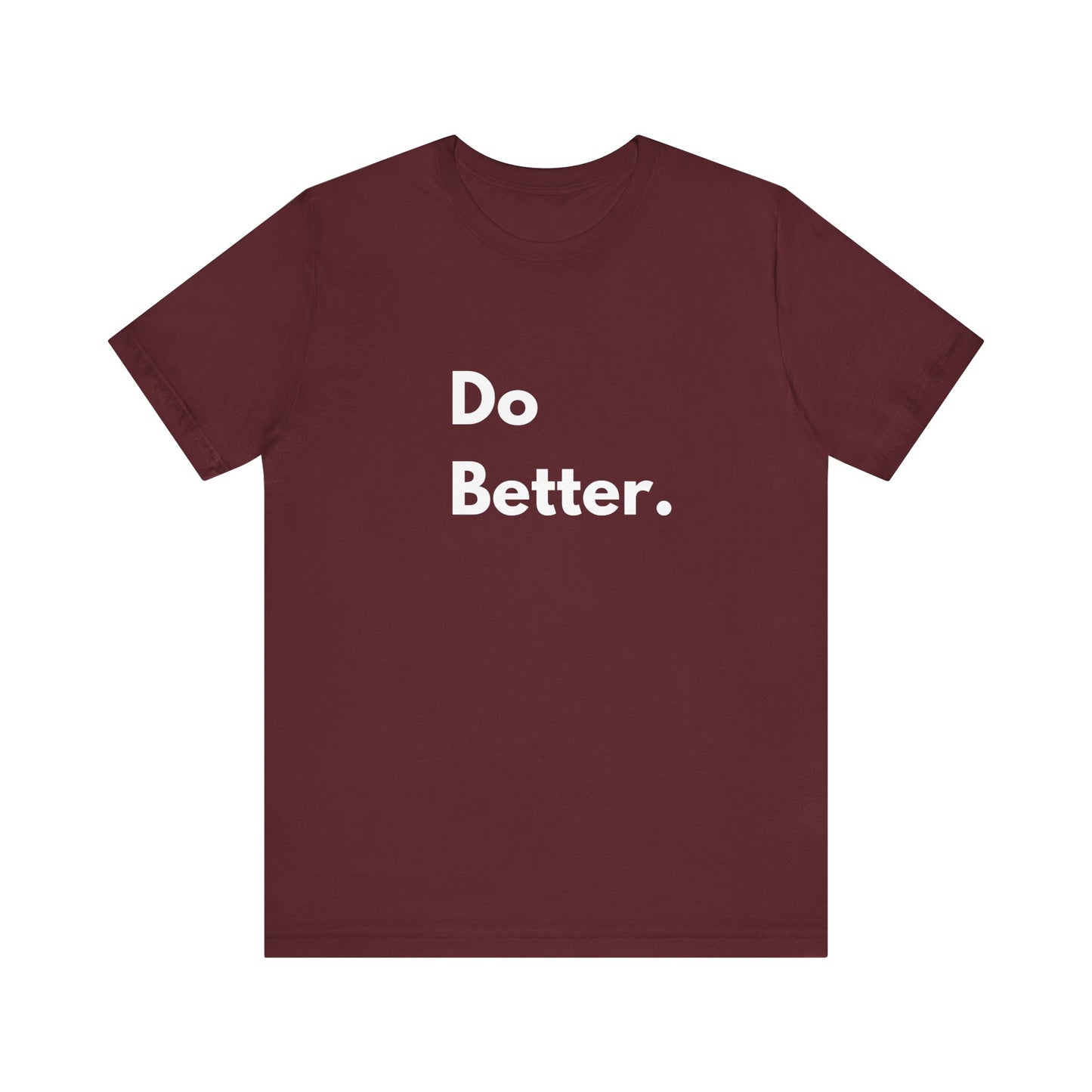Inspirational Unisex Tee - Do Better