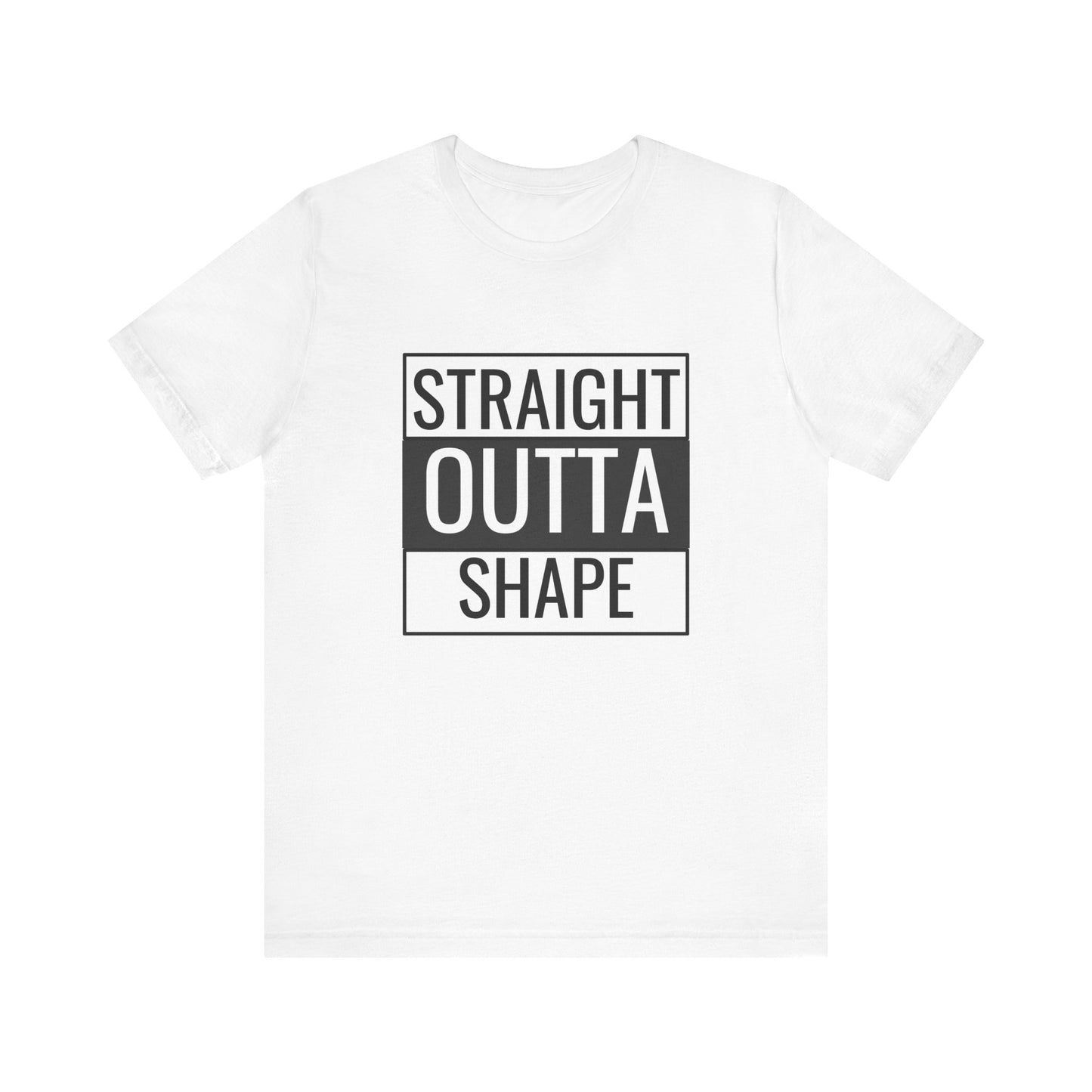 Straight Outta Shape Unisex Tee - Funny Workout T-Shirt for Fitness Enthusiasts